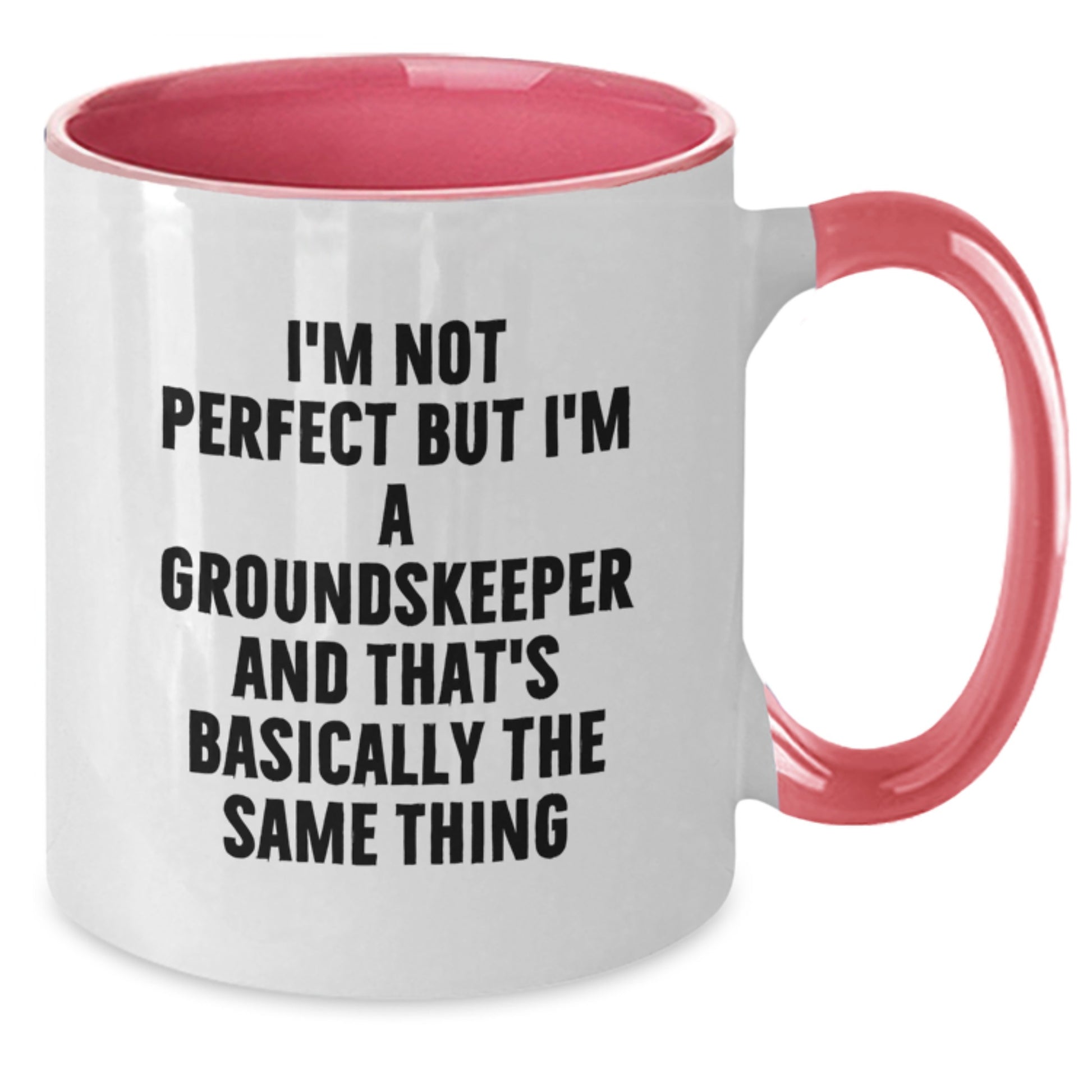 Funny groundskeeper Gifts from Friends, Unique Two Tone Coffee Mug for groundskeepers on Birthday, I'm Not Perfect But I'm A groundskeeper And That's Basically The Same Thing - Additional