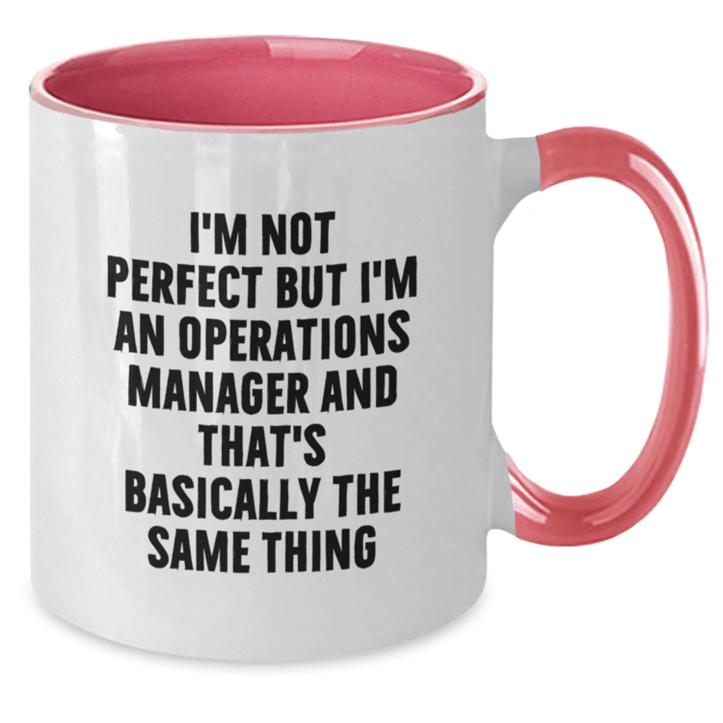 Funny Operations Manager Gifts, I'm Not Perfect But I'm An Operations Manager And That's Basically The Same Thing, Two Tone Coffee Mug, Birthday Unique Gifts from Friends for Operations Manager - Additional