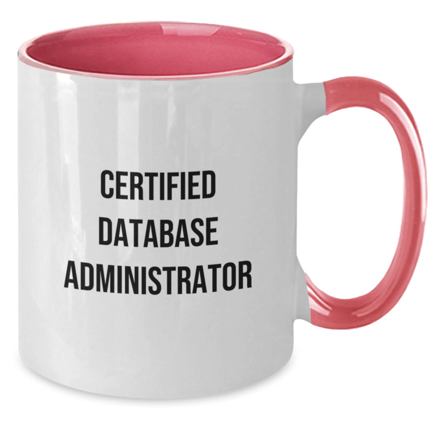 Gifts from Family - Funny Quote for Certified Database Administrator, Two Tone Coffee Mug, Graduation Unique Gifts - Additional