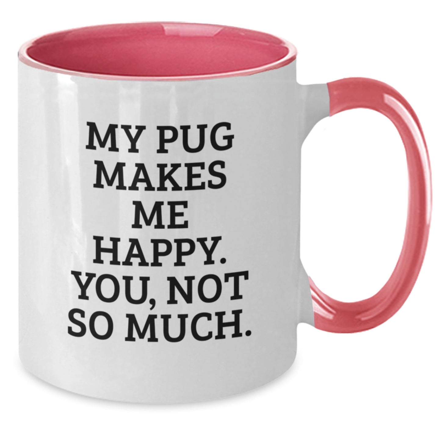 Funny Pug Dog Gifts for Friends from Pug Lovers, You Not So Much, Graduation Unique Gifts, Two Tone Coffee Mug - Additional