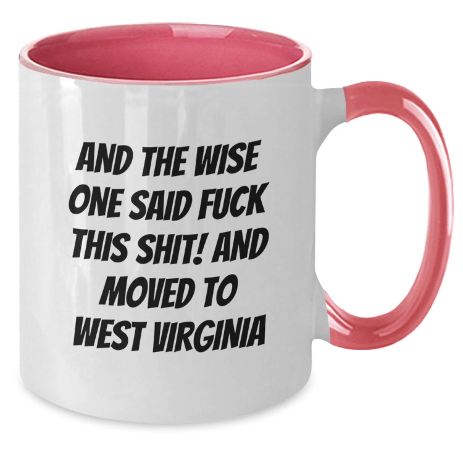 Funny West Virginia Gifts from Friends to Family - And The Wise One Said... Two Tone Coffee Mug, Birthday Unique Presents - Additional