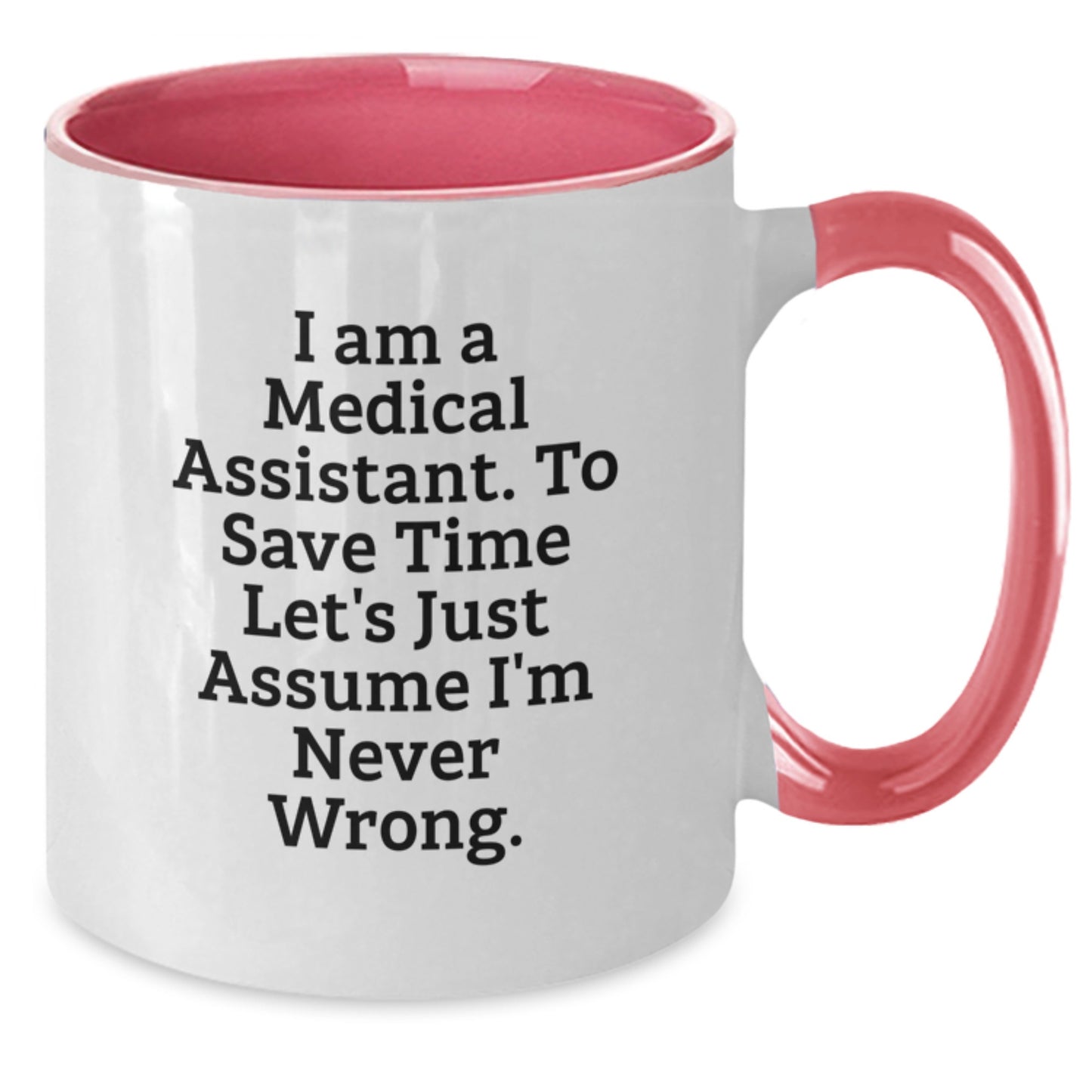 Funny Medical Assistant Gifts for Him - Two Tone Christmas Coffee Mug - I Am A Medical Assistant To Save Time Lets Just Assume Im Never Wrong - Additional