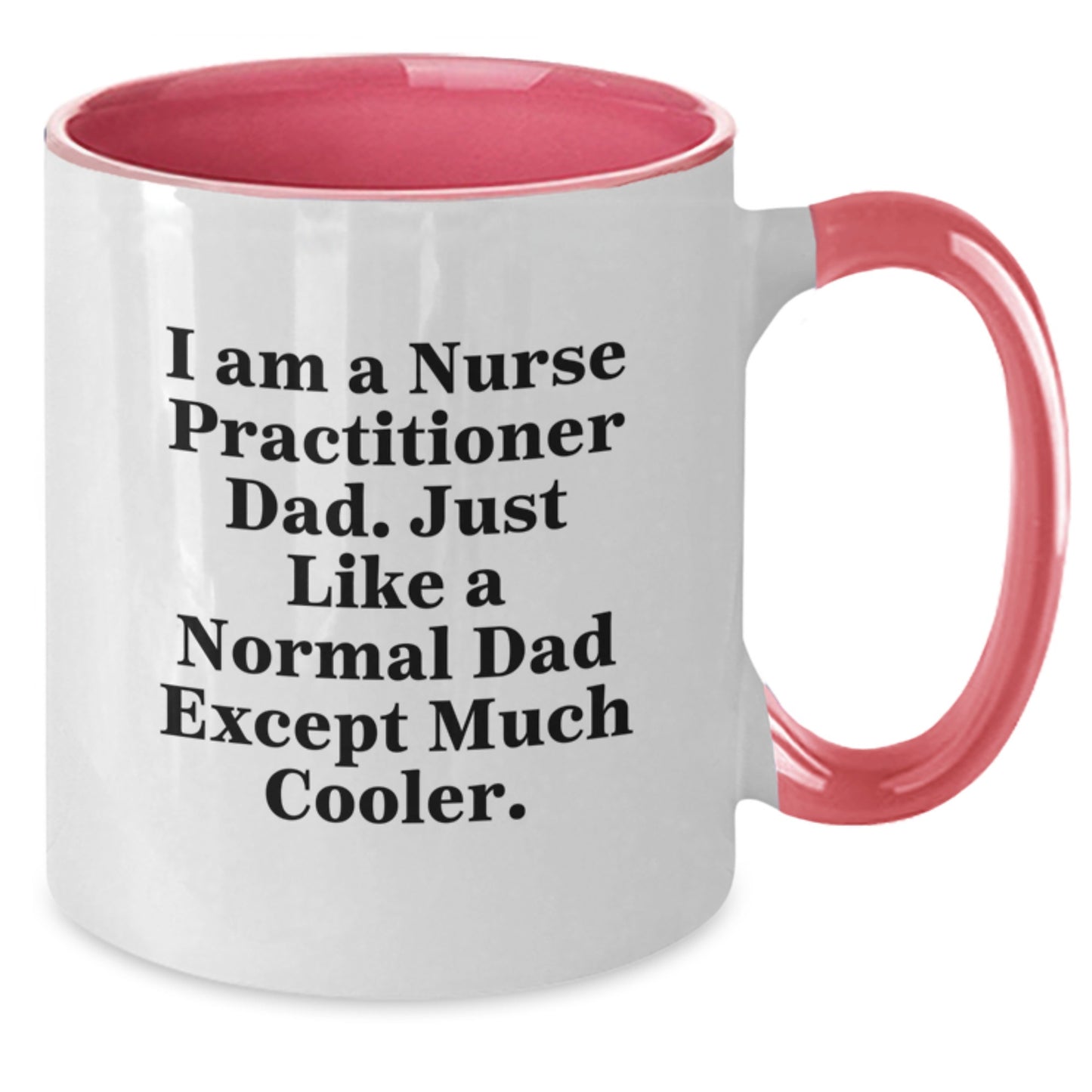 Funny Nurse Practitioner Gifts for Men from Dad - 'I Am A Nurse Practitioner Dad' Two Tone Coffee Mug - Additional