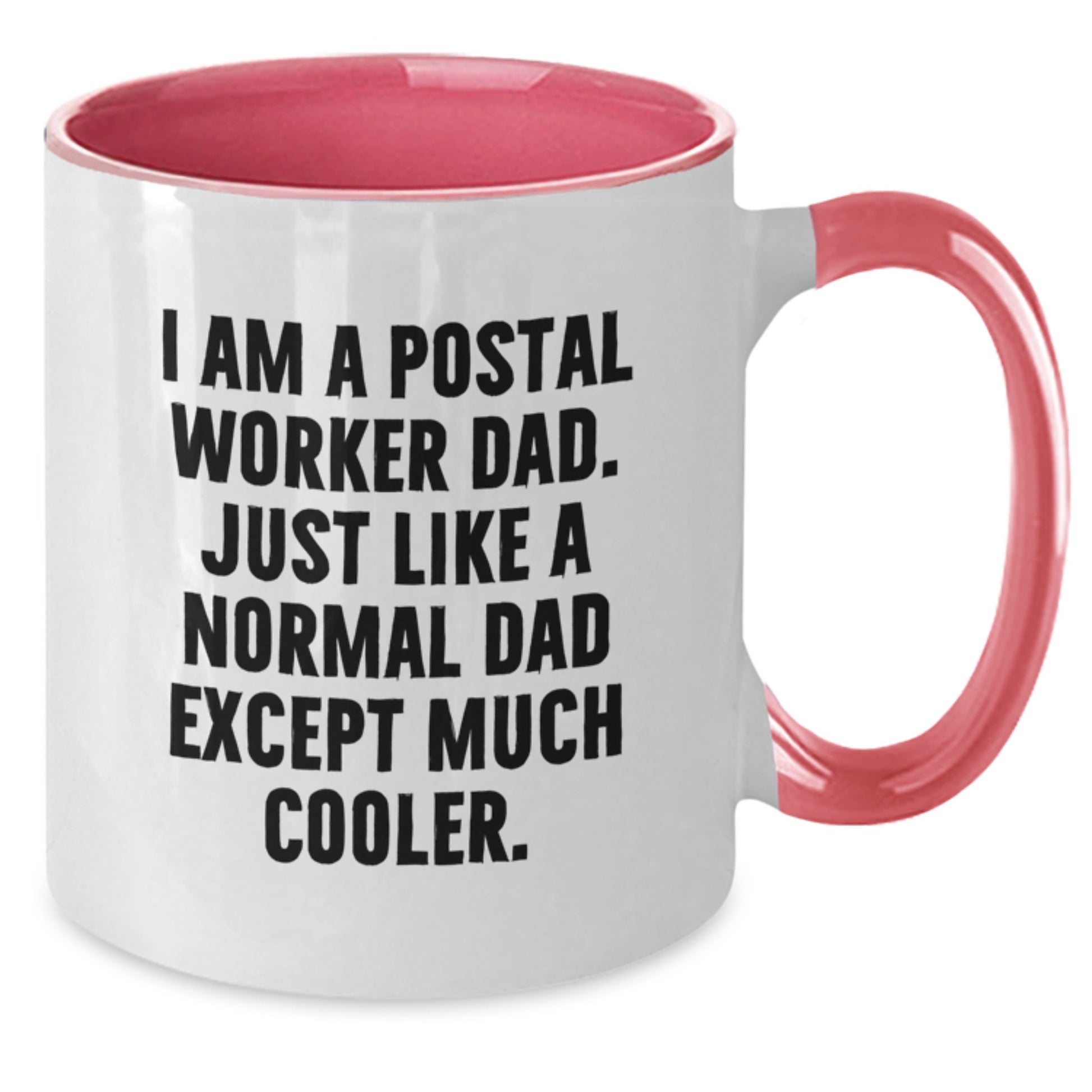 Funny Gifts from Family for Postal Worker Dad, Unique Two Tone Coffee Mug I Am A Postal Worker Dad, Just Like A Normal Dad Except Much Cooler - Additional