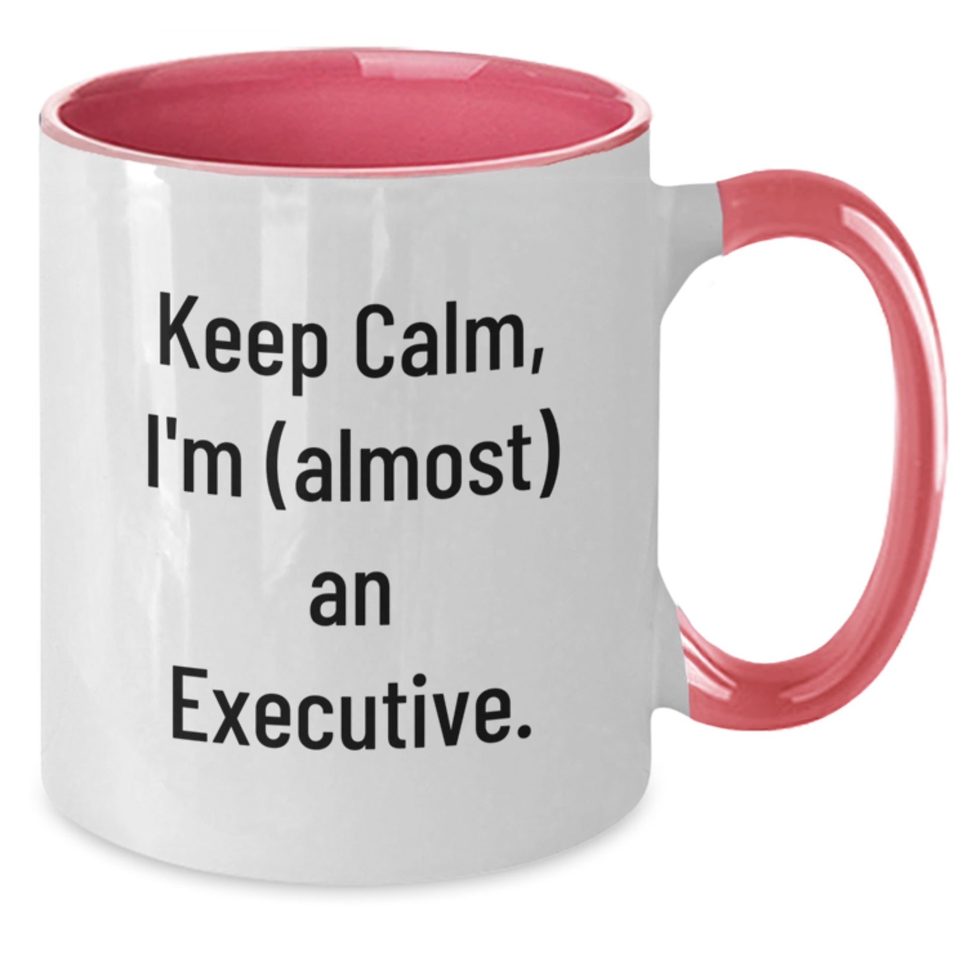 Gifts for Executive Friends - Funny Two Tone Coffee Mugs - Keep Calm I'm (almost) An Executive Gifts from Men - Additional