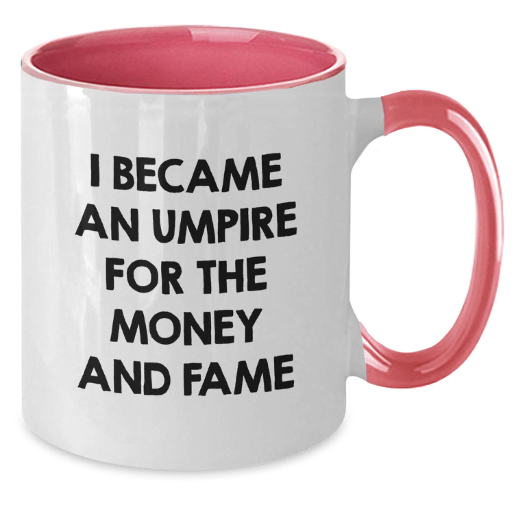 Funny Umpire Gifts for Men, Umpire Christmas Unique Gifts, Two Tone Coffee Mug, 'I Became An Umpire For The Money And Fame' Quote - Additional