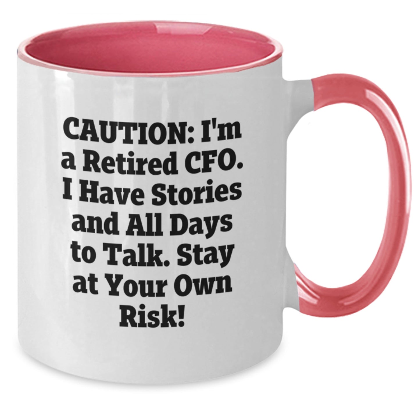 Funny CFO Quotes Two Tone Coffee Mug, Gifts from Friends, Graduation Unique Gifts for CFO, 'Caution: I'm A Retired Cfo. I Have Stories And All Days To Talk. Stay At Your Own Risk!' - Additional