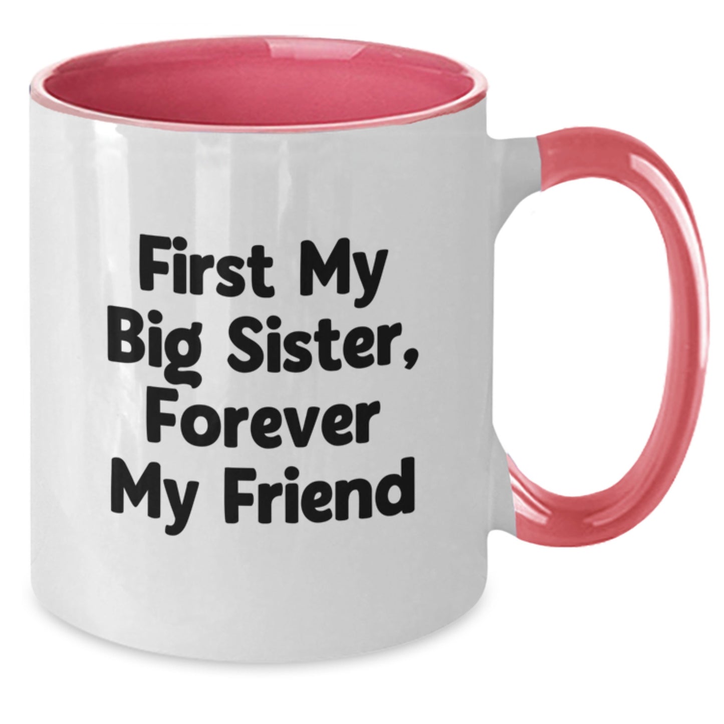 Funny Inspirational Big Sister Gifts from Family to Forever Friends, Two Tone Coffee Mug for Graduation - Additional
