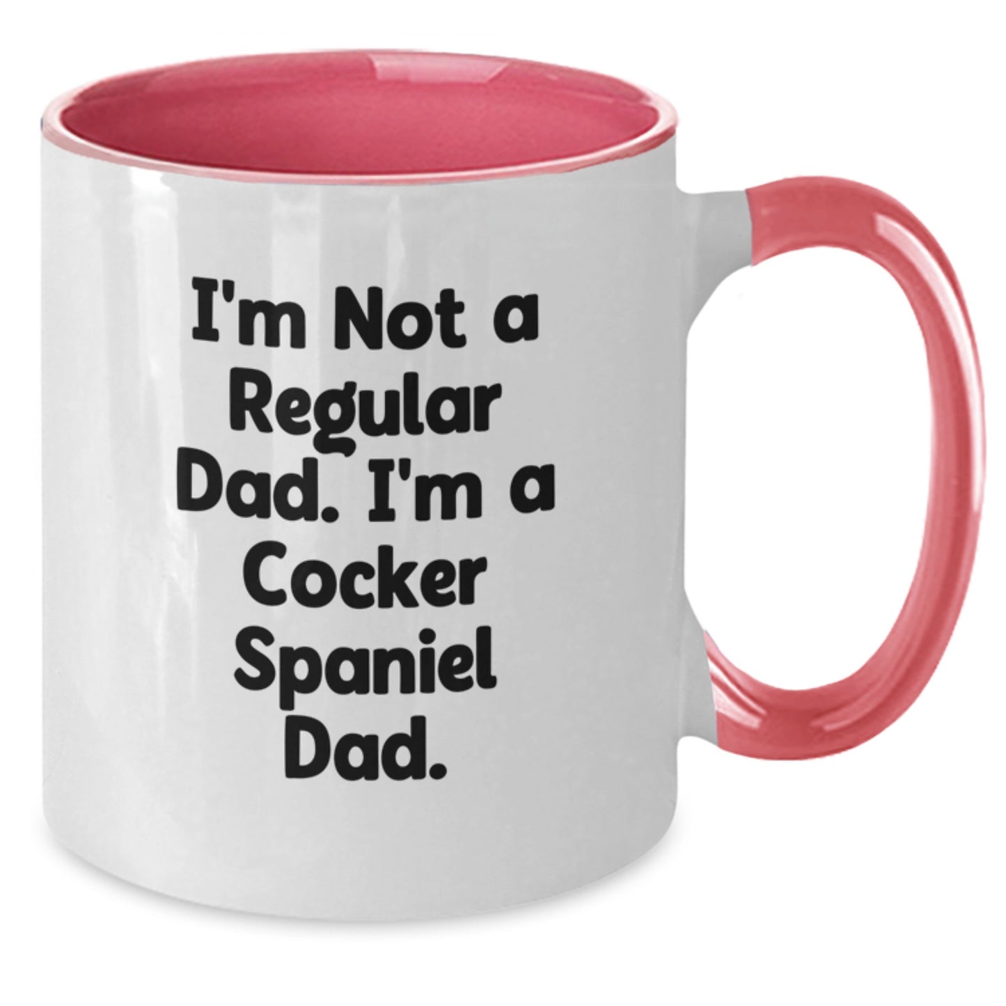 Cocker Spaniel Dad Funny Gift for Men or Women, I'm Not A Regular Dad. I'm A Cocker Spaniel Dad. Two Tone Coffee Mug, Gifts from Family for Graduation Unique Gifts - Additional