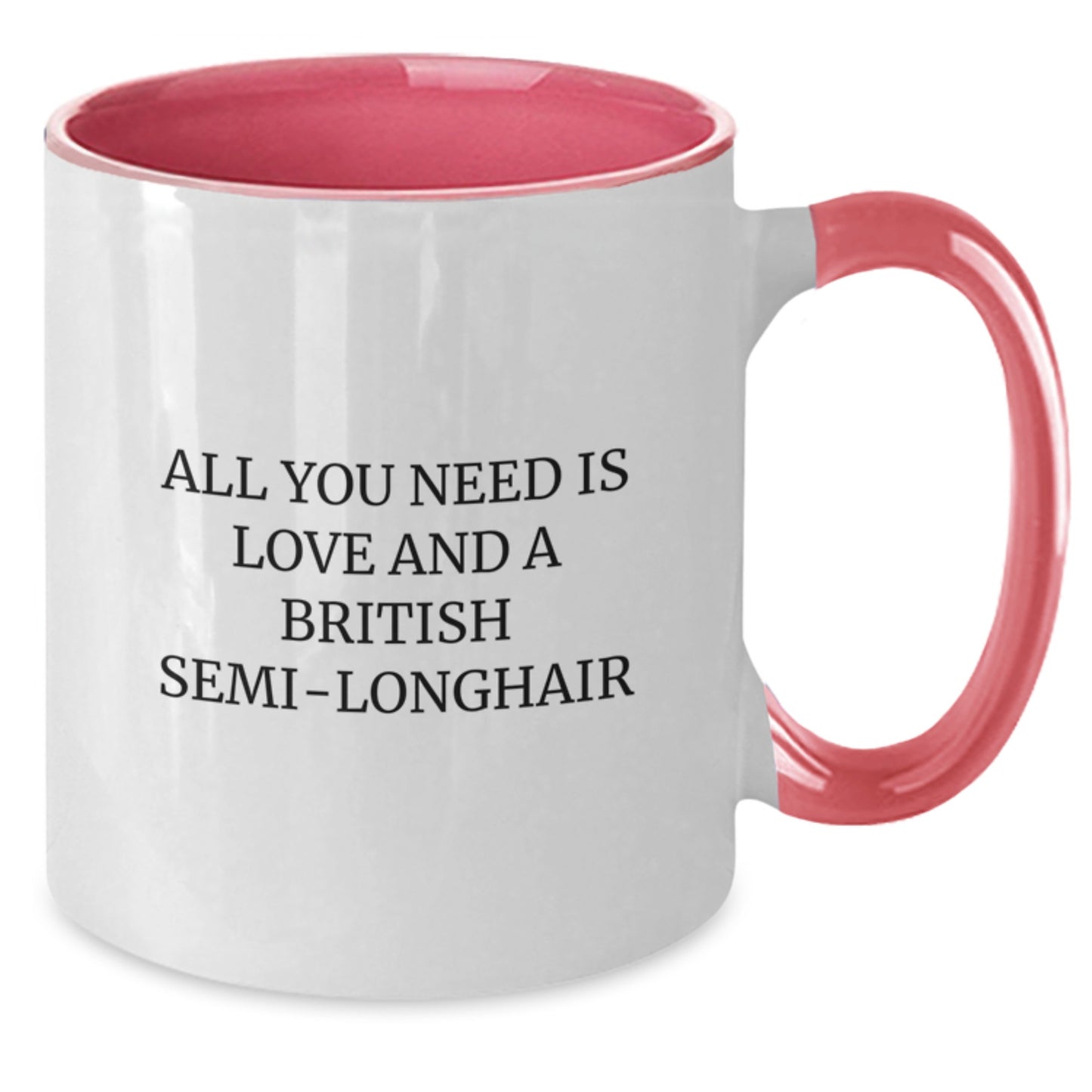 British Semi-Longhair Cat Lover Gifts from Family and Friends for Graduation Unique Gifts - All You Need is Love and a British Semi-Longhair Cat - Funny Two Tone Coffee Mug - Additional