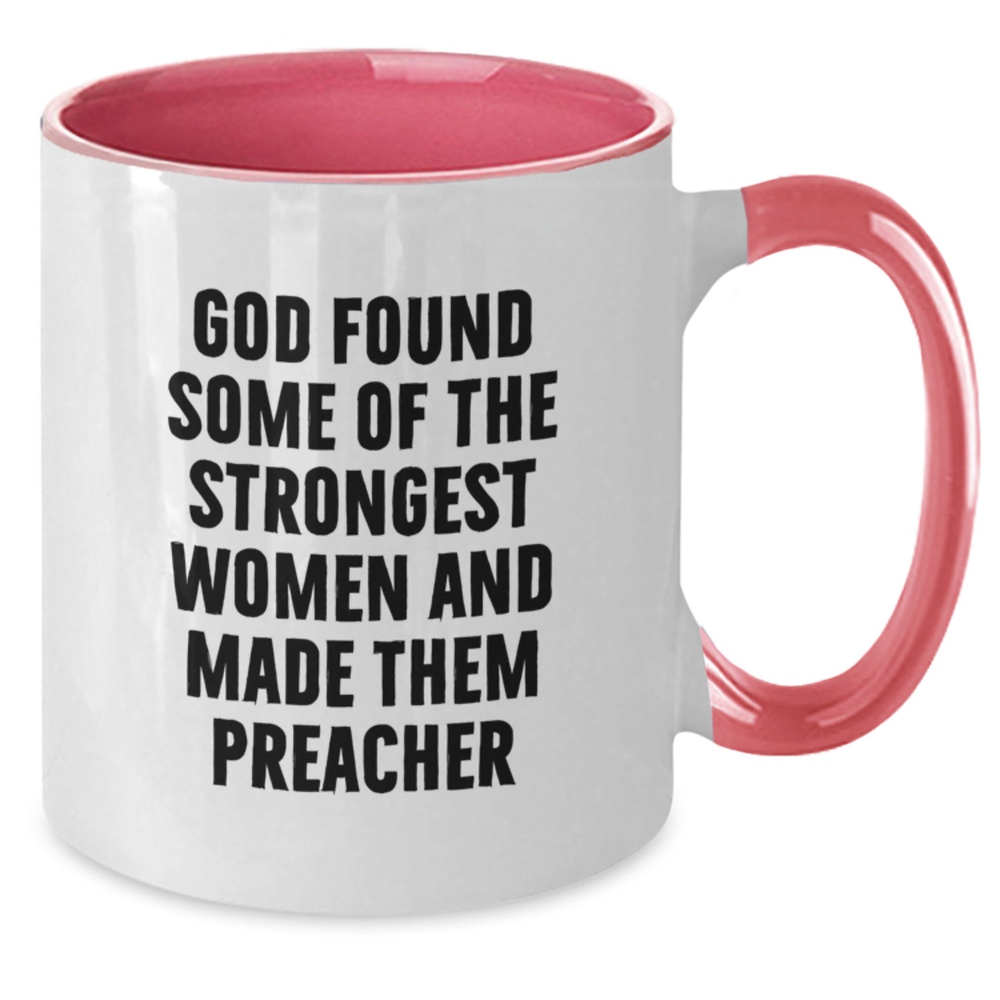 Funny Preacher Gifts from Men to Preacher for Graduation - Two Tone Coffee Mug, God Found Some Of The Strongest Women And Made Them Preacher Quote, Inspirational Preacher Mug - Additional