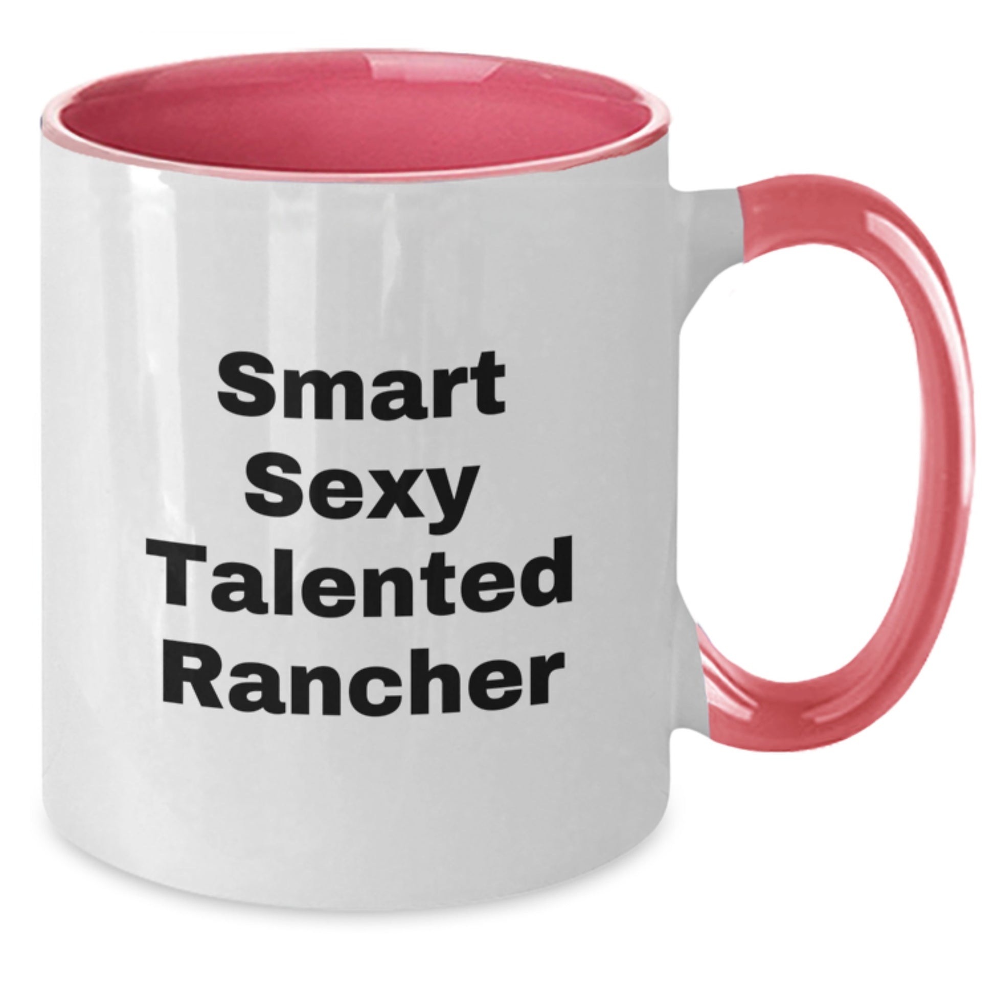 Funny Rancher Gifts from Men, Women, Friends, Coworkers, Family for Christmas Unique Presents - Smart Sexy Talented Rancher Two Tone Coffee Mug - Additional