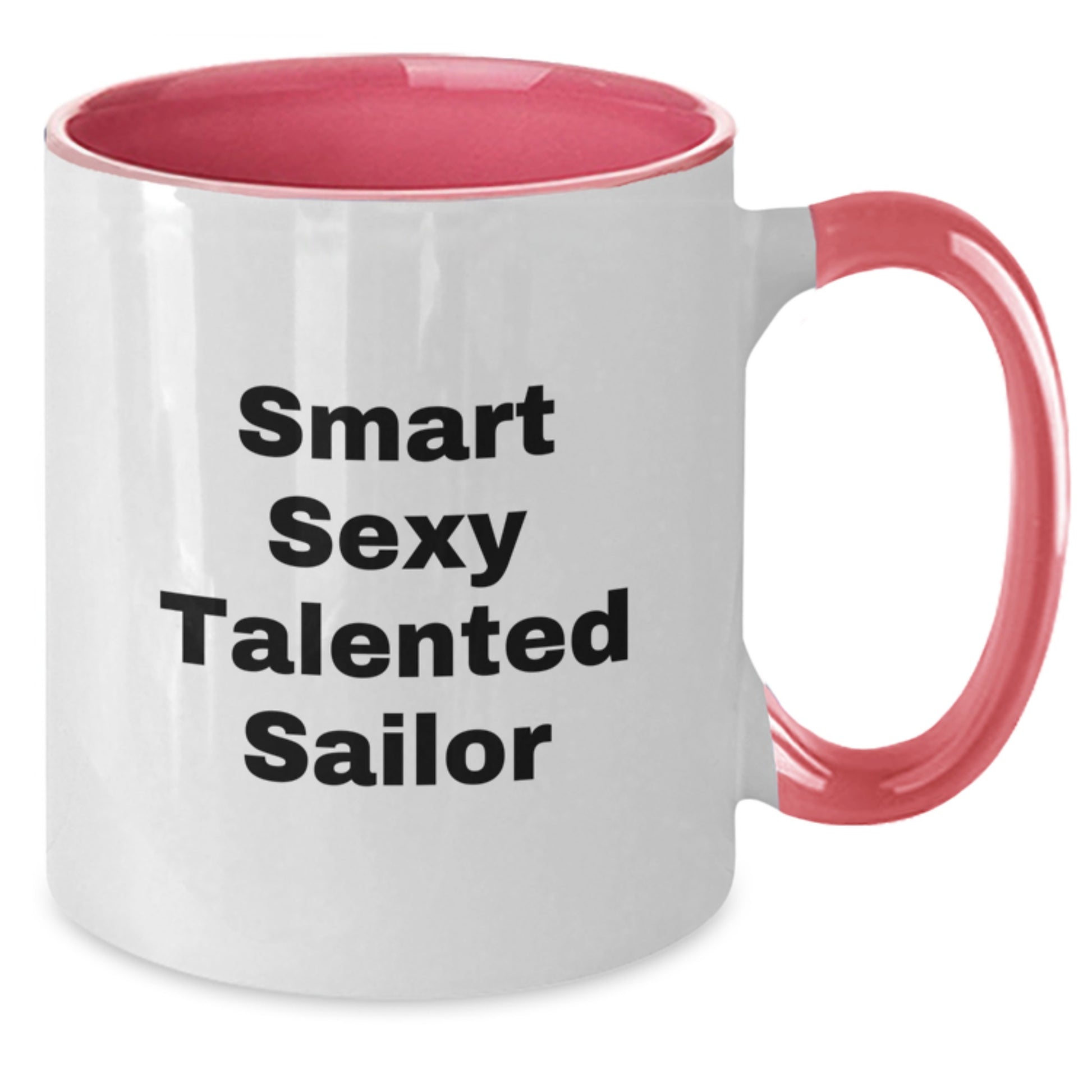 Smart Sexy Talented Sailor Gifts for Sailor Friends and Family - Christmas Unique Two Tone Coffee Mug with Funny Quote - 11oz Ceramic Mug Available in 4 Color Combinations - Additional