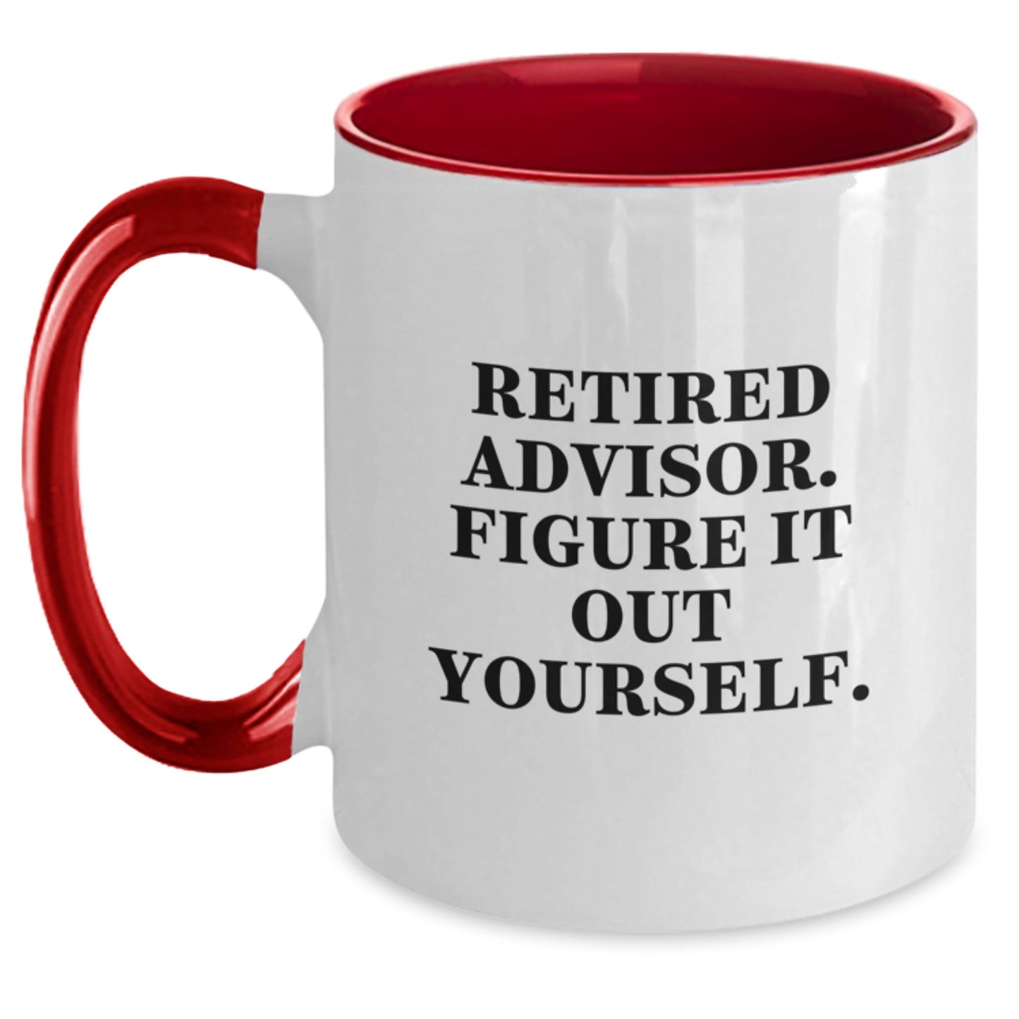Funny Advisor Gifts from Friends - Retired Advisor Figure It Out Yourself Two Tone Coffee Mug for Birthday, Cafe Mug for Advisor, Inspirational Quote - Main