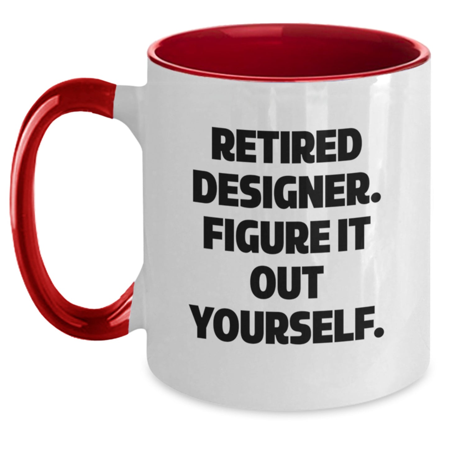Designer Gifts from Friends - Funny Quote 'Retired Designer. Figure It Out Yourself.' Two Tone Coffee Mug for Graduation - Main