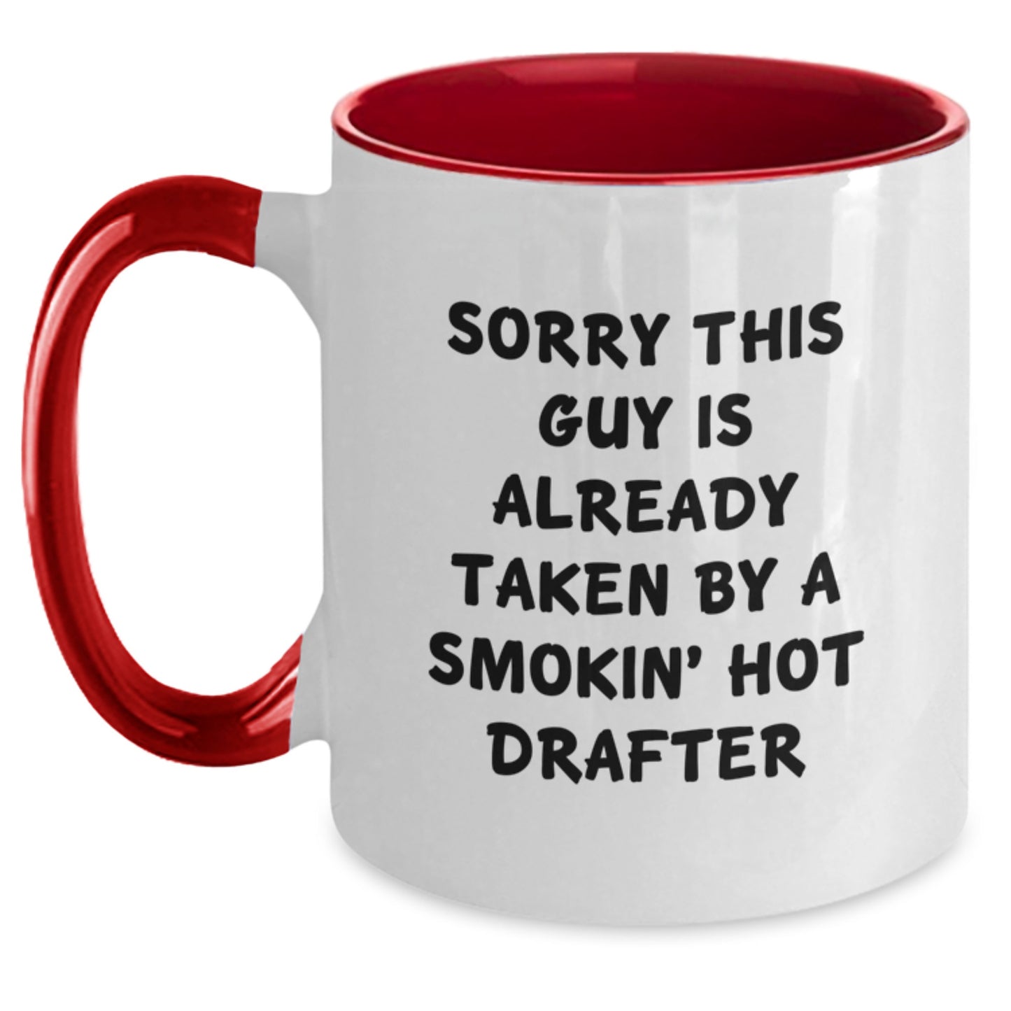 Funny Drafter Gifts from Friends for Graduation, Sorry This Guy Is Already Taken By A Smokin' Hot Drafter Two Tone Coffee Mug, Microwave and Dishwasher Safe - Main