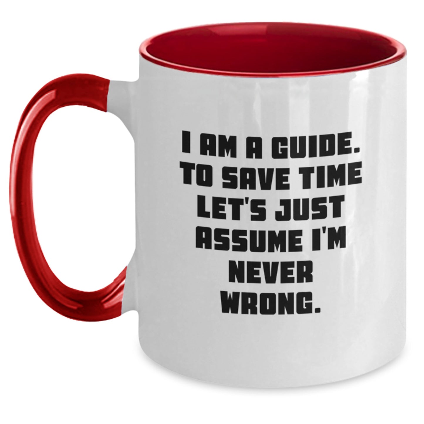 Funny Guide Gifts for Guide from Friends, Unique Two Tone Coffee Mugs with 'I Am A Guide. To Save Time Let's Just Assume I'm Never Wrong.' Quote for Christmas - Main
