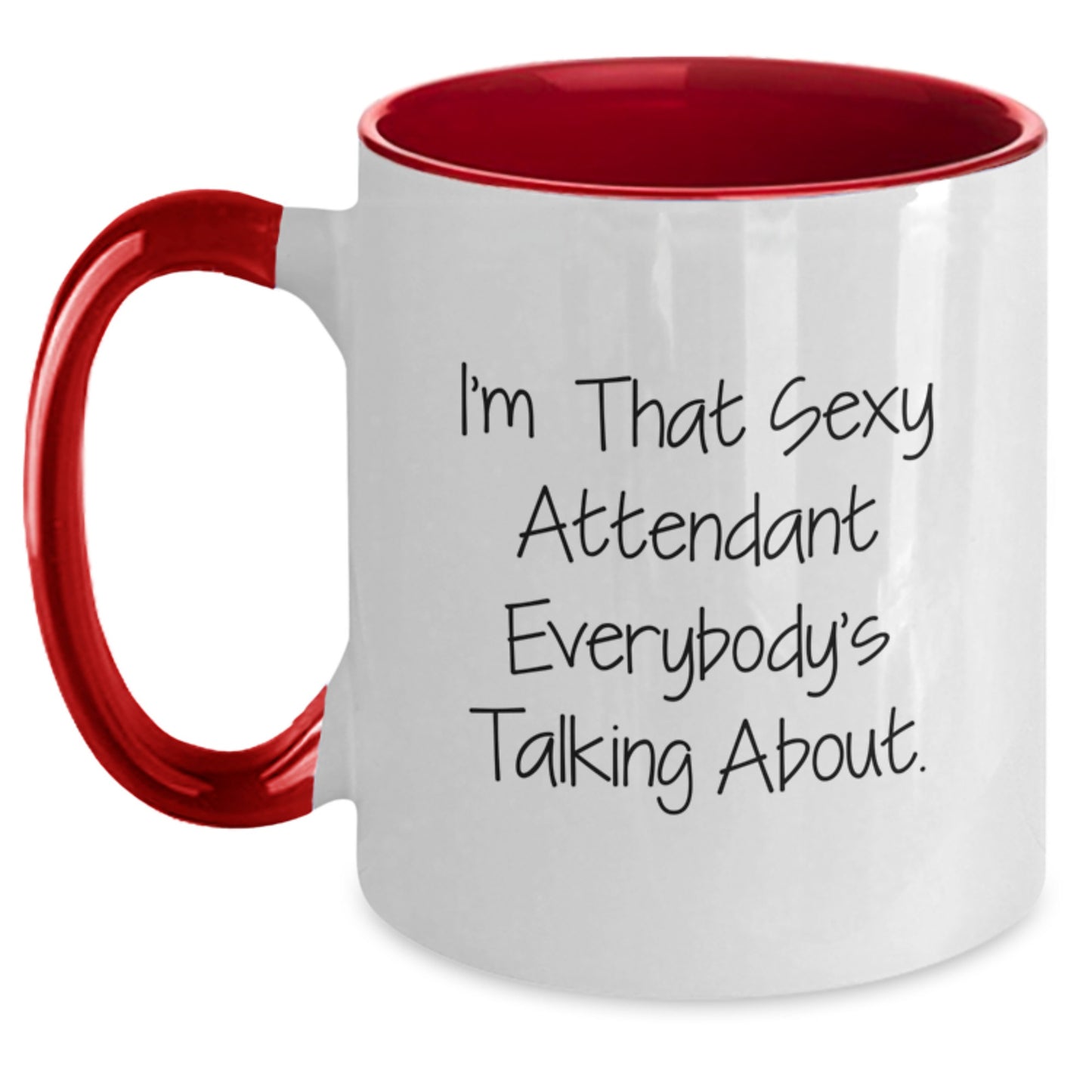 Funny Attendant Gifts from Men to Attendant, Unique Christmas Unique Gifts for Men Attendant Two Tone Coffee Mug, I'm That Sexy Attendant Everybody's Talking About. Humorous Coffee Mug - Main