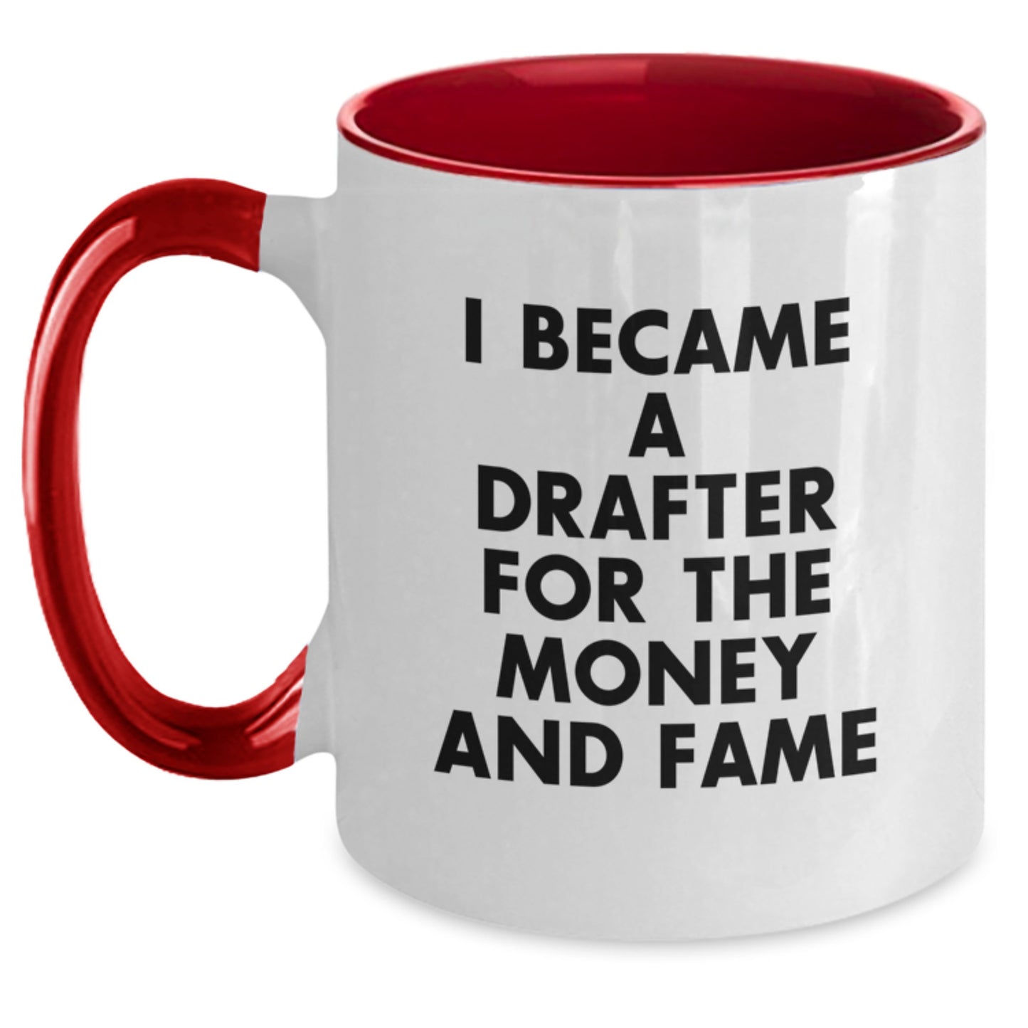 Funny Drafter Gifts from Friends for Christmas - Two Tone Coffee Mug with I Became A Drafter For The Money And Fame Quote, Unique Christmas Unique Gifts for Drafter Men or Women - Main