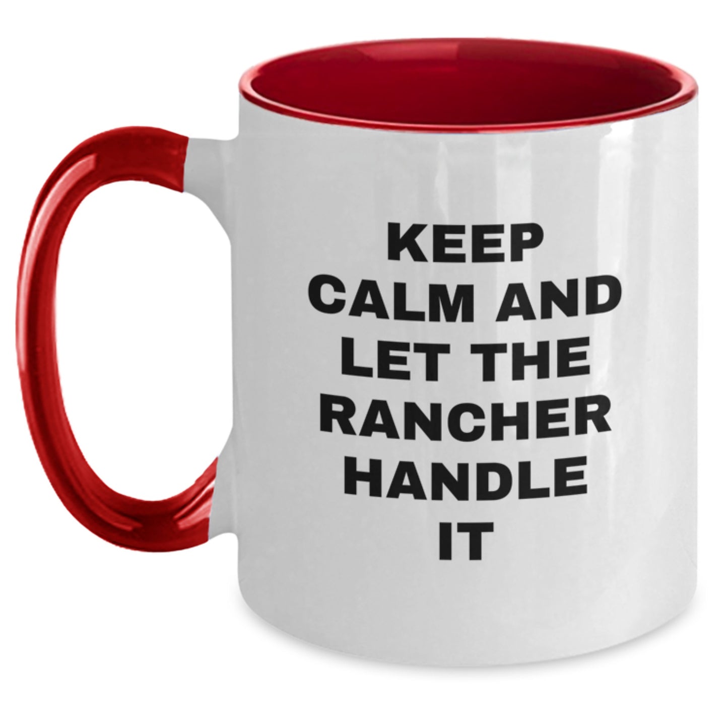 Funny Rancher Gifts from Friends, Christmas Unique Gifts for Rancher Men, Two Tone Coffee Mug Keep Calm And Let The Rancher Handle It - Main