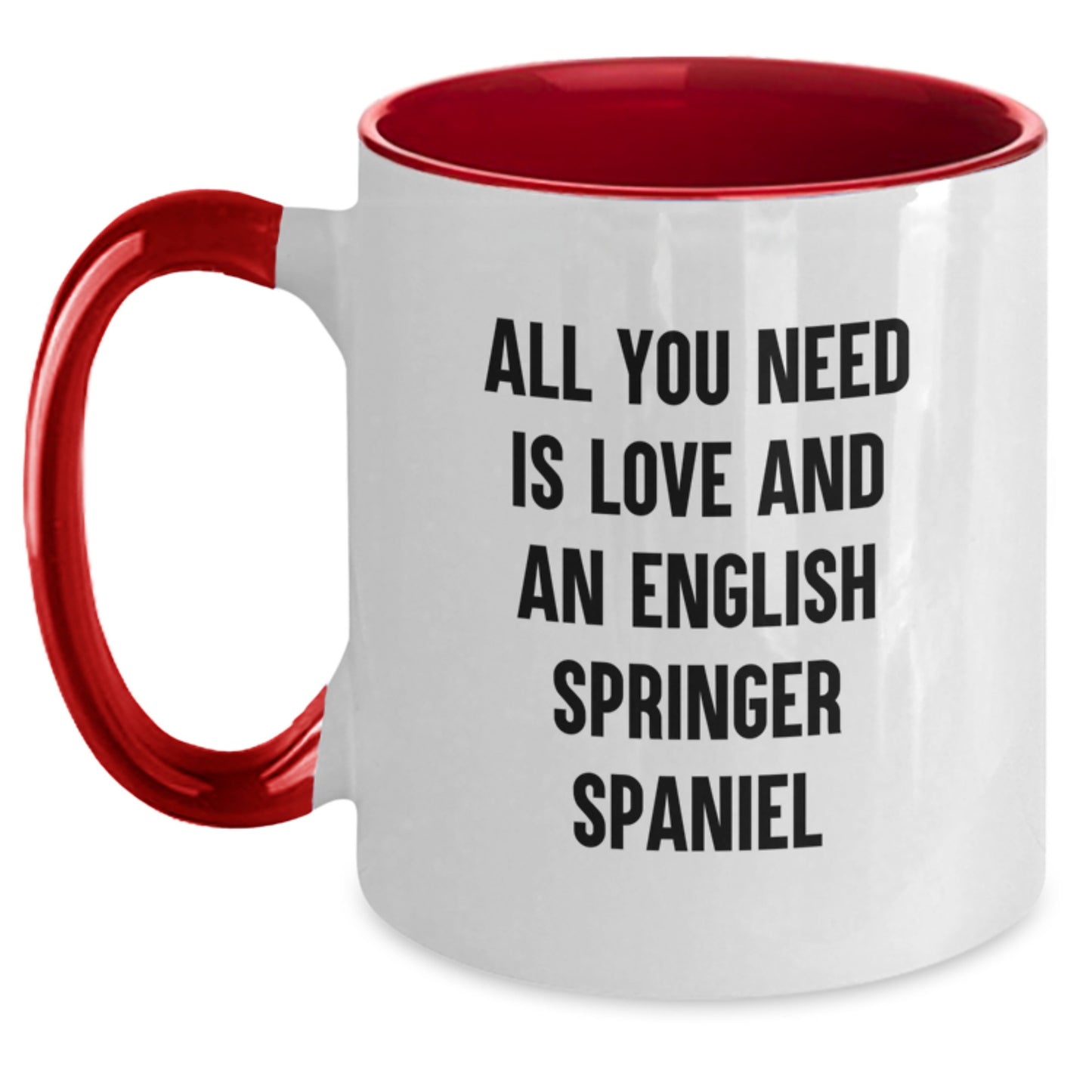 Funny English Springer Spaniel Dog Gifts for Men from Friends on Birthday - All You Need Is Love And An English Springer Spaniel - Two Tone Coffee Mug - Main