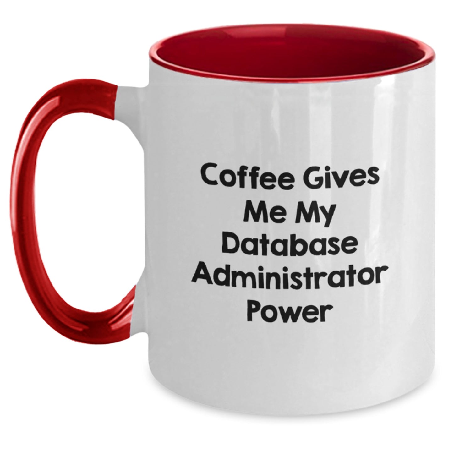 Funny Database Administrator Gifts for Men from Friends on Birthday with Two Tone Coffee Mug 'Coffee Gives Me My Database Administrator Power' - Main