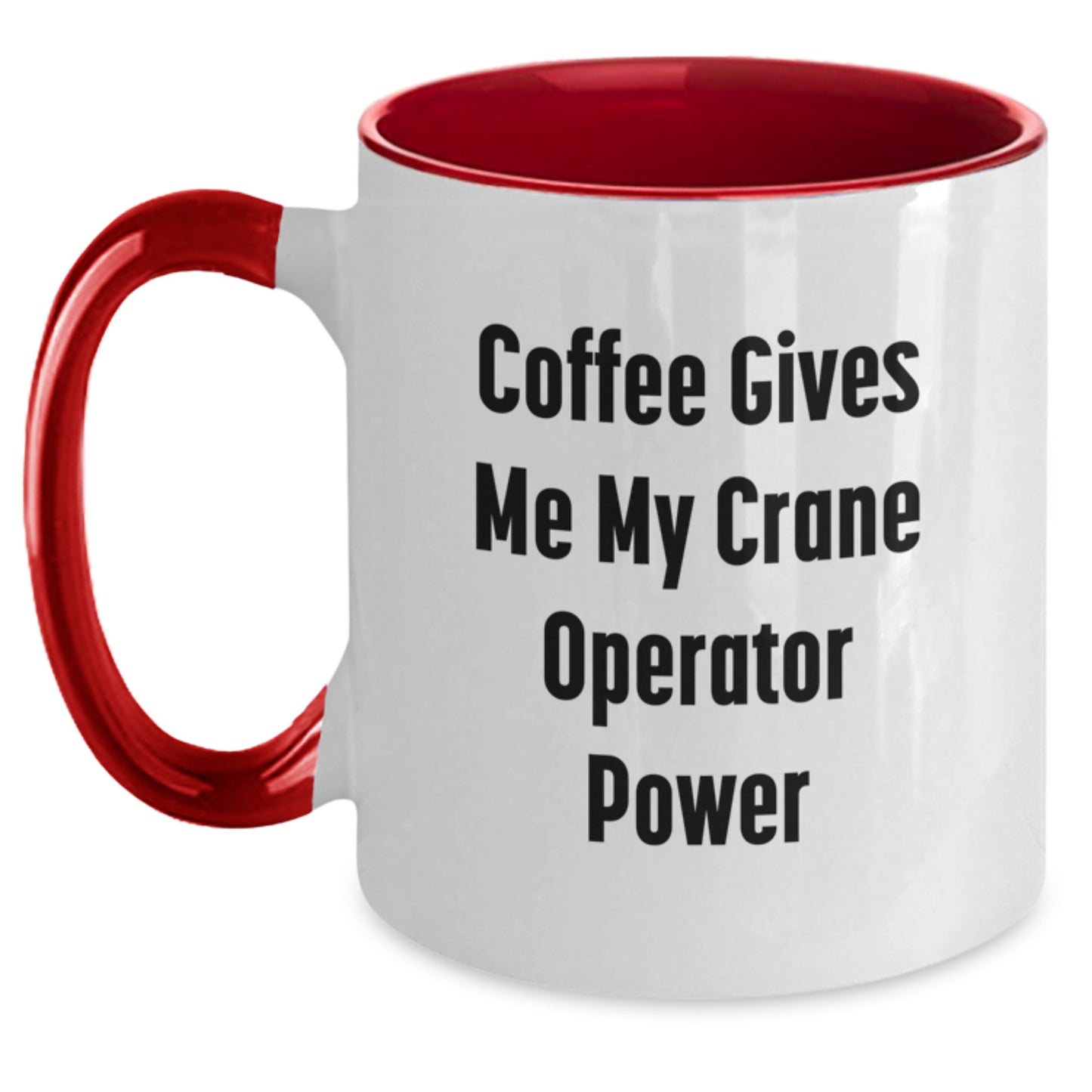 Funny Crane Operator Gifts from Friends, Unique Two Tone Coffee Mugs for Graduation with Coffee Gives Me My Crane Operator Power - Main