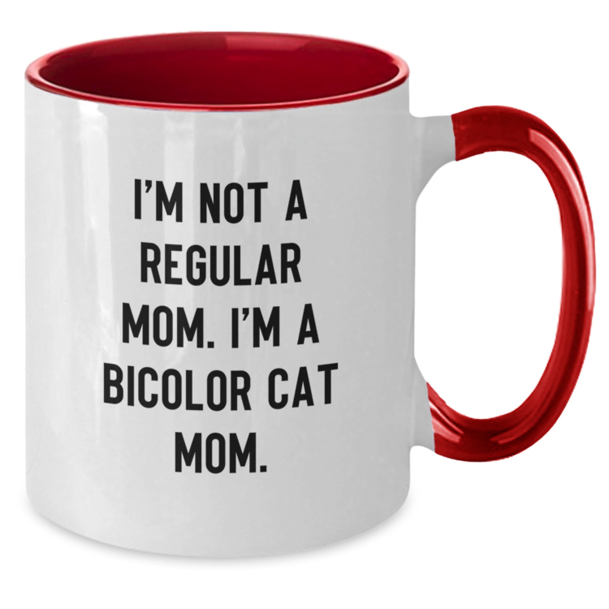 Bicolor Cat Mom Funny Coffee Mug Gifts for Friends, Coworkers, and Family - I'm Not A Regular Mom, I'm A Bicolor Cat Mom. - Graduation Unique Gifts from Mom - Additional