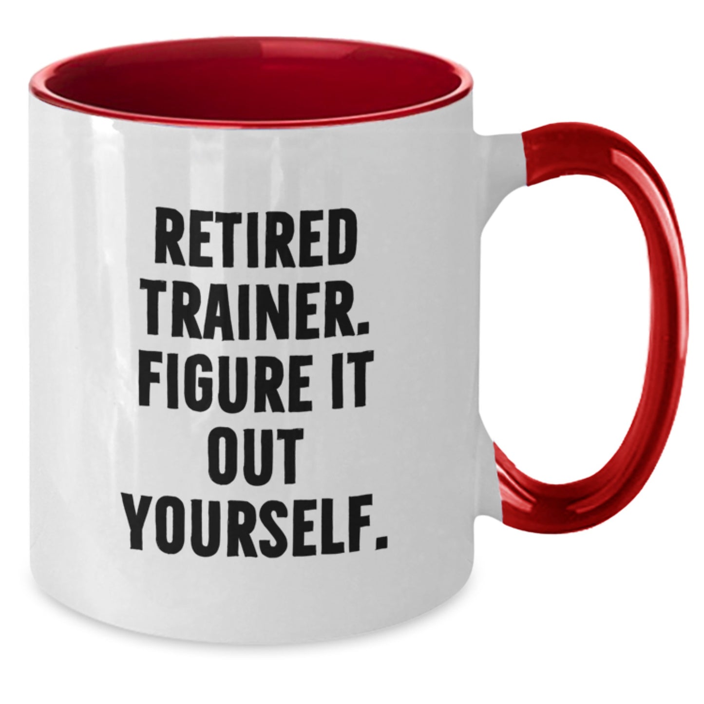 Funny Trainer Gifts for Men and Women - Retired Trainer Quote Two Tone Coffee Mug for Graduation, Black and White, Red and White, Navy and White, Pink and White - Additional