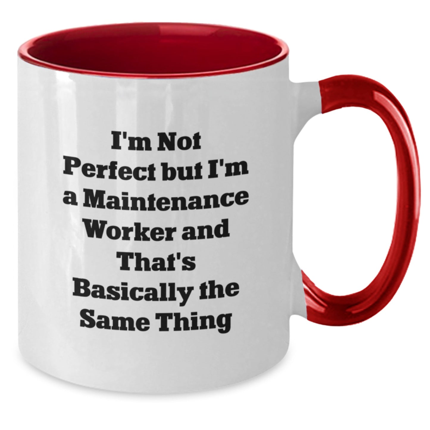 Funny Maintenance Worker Gifts for Him from Friends, Coworkers, or Family - 'I'm Not Perfect But I'm A Maintenance Worker And That's Basically The Same Thing' Two Tone Coffee Mug for Birthday - Additional