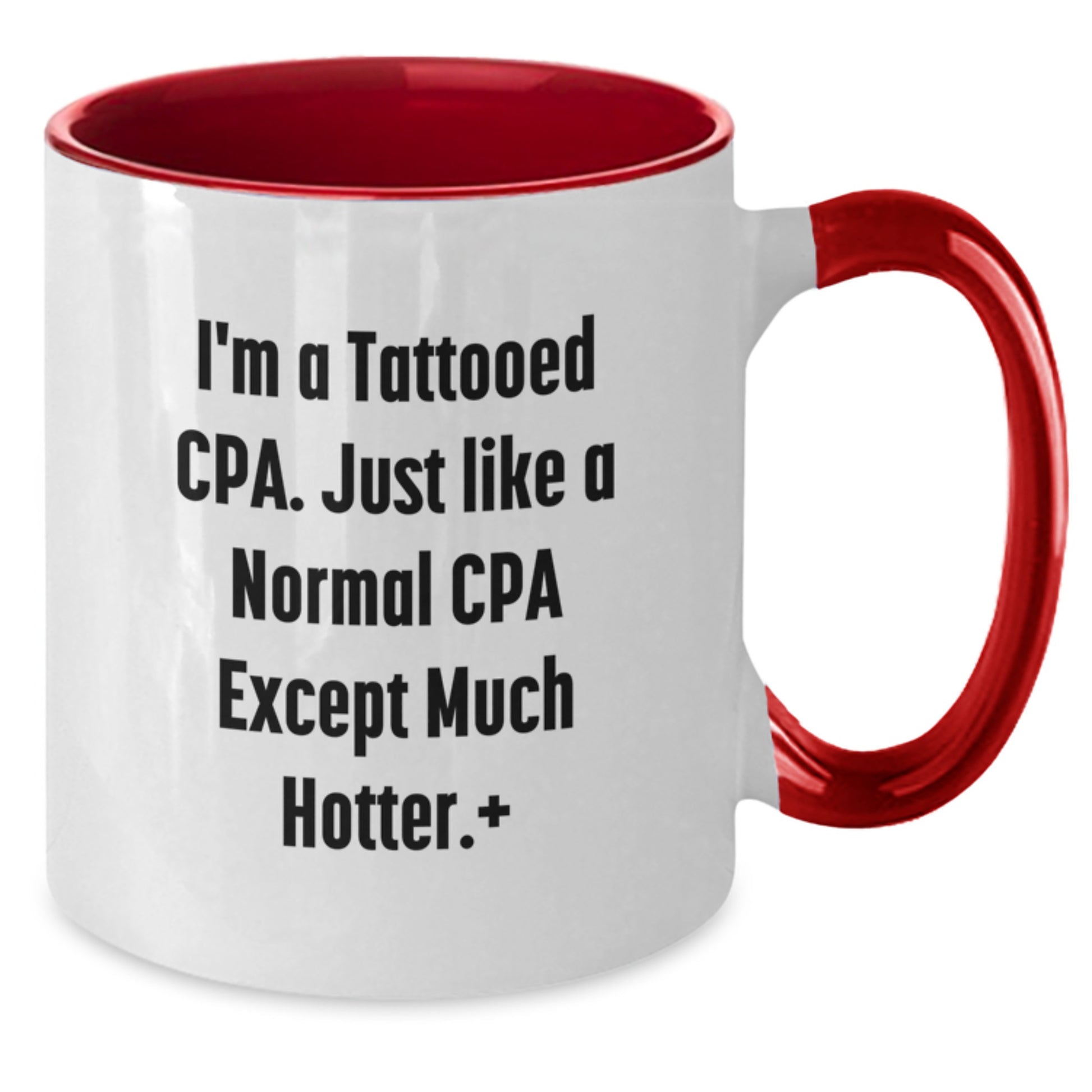 Funny CPA Gifts for Men, I'm A Tattooed Cpa. Just Like A Normal Cpa Except Much Hotter., Two Tone Coffee Mug for Christmas Unique Presents - Additional