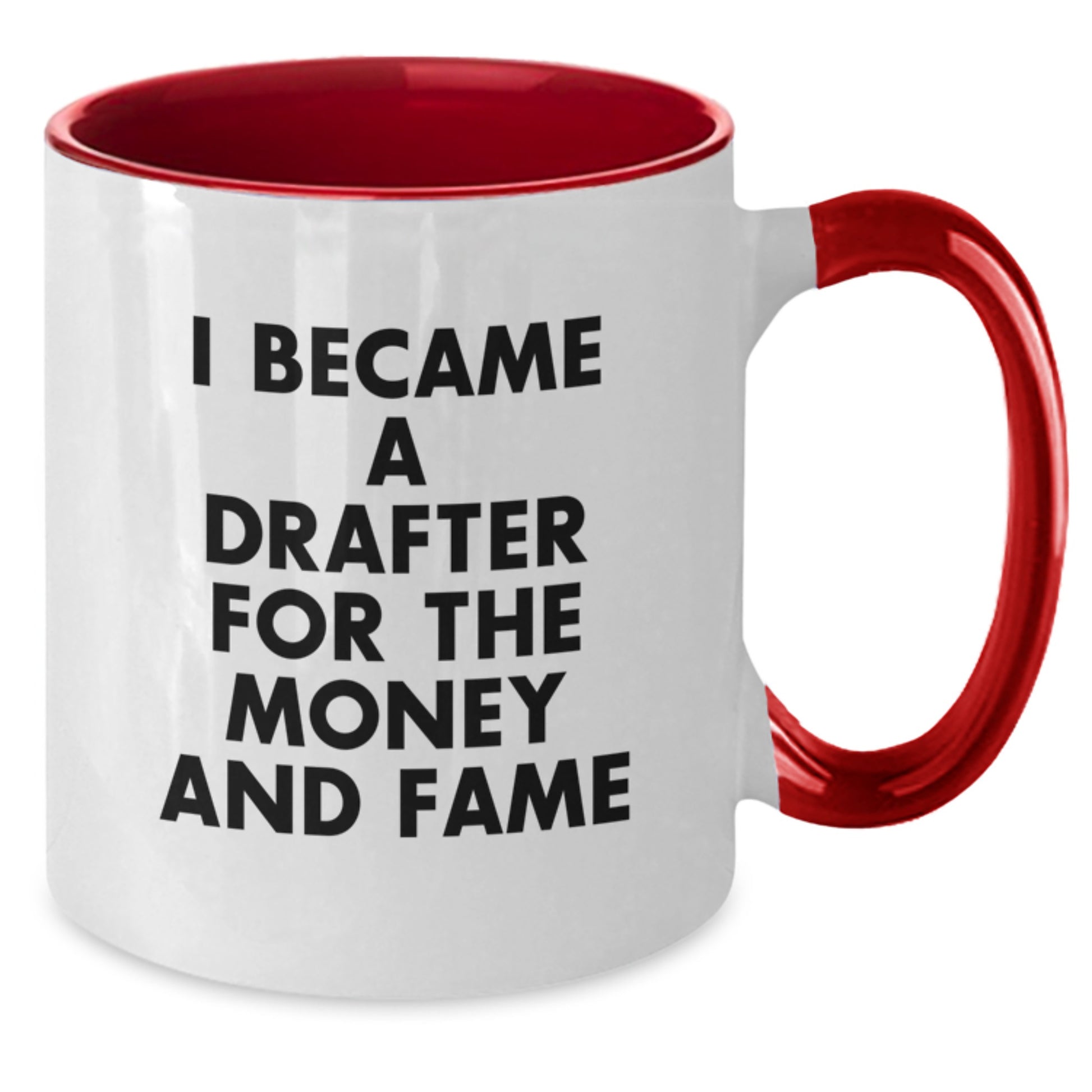 Funny Drafter Gifts from Friends for Christmas - Two Tone Coffee Mug with I Became A Drafter For The Money And Fame Quote, Unique Christmas Unique Gifts for Drafter Men or Women - Additional