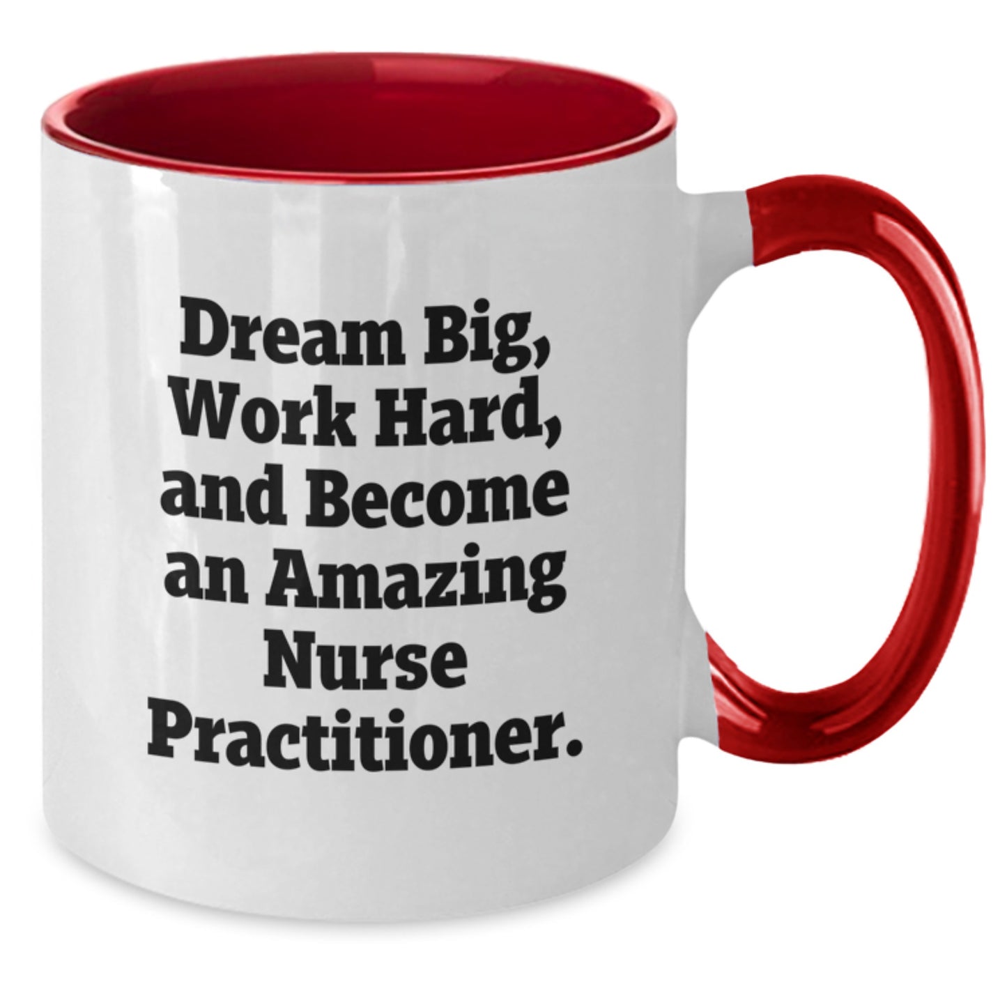 Funny Nurse Practitioner Gifts, Inspirational Quote, Two Tone Coffee Mug for Graduation, 'Dream Big, Work Hard, And Become An Amazing Nurse Practitioner' - Gifts from Friends and Family - Additional