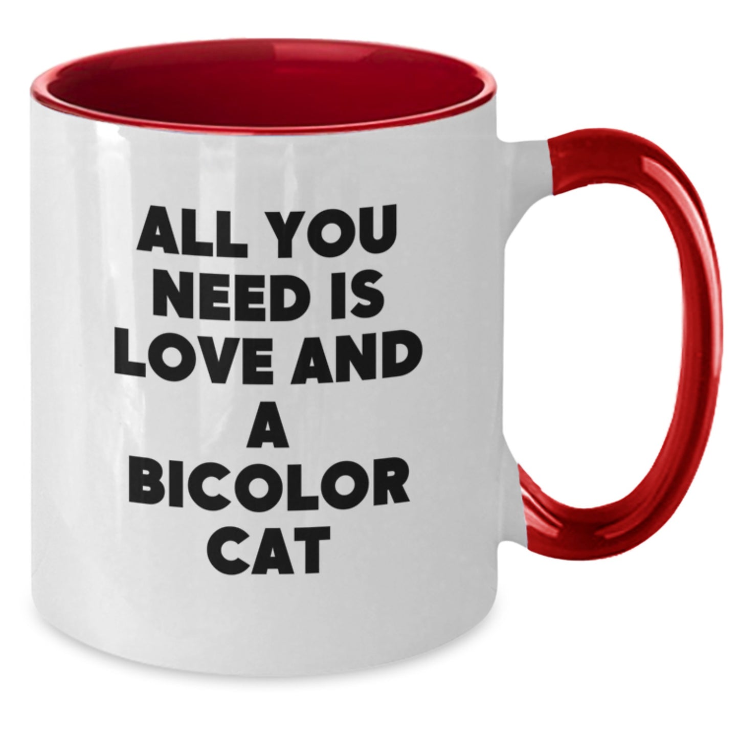 A Funny Bicolor Cat Two Tone Coffee Mug Gift for Christmas - 'All You Need Is Love And A Bicolor Cat' - Bicolor Cat Lover Gifts from Family - Additional