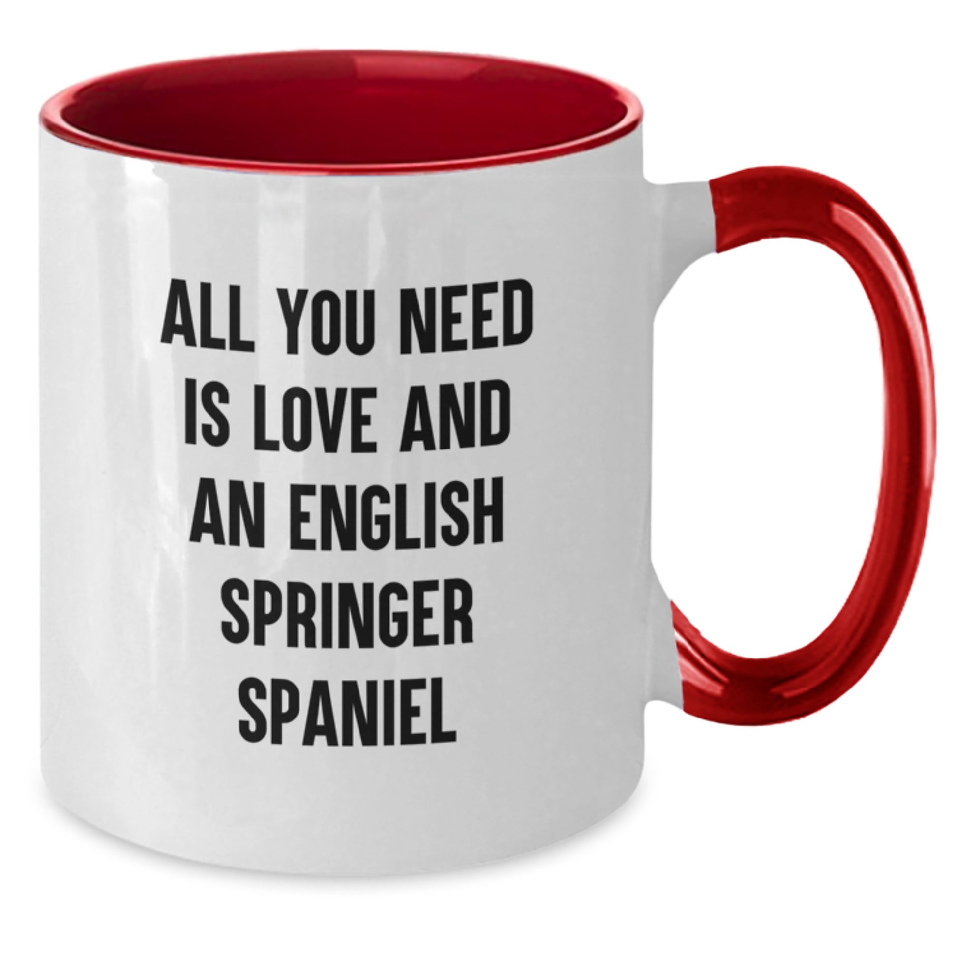 Funny English Springer Spaniel Dog Gifts for Men from Friends on Birthday - All You Need Is Love And An English Springer Spaniel - Two Tone Coffee Mug - Additional