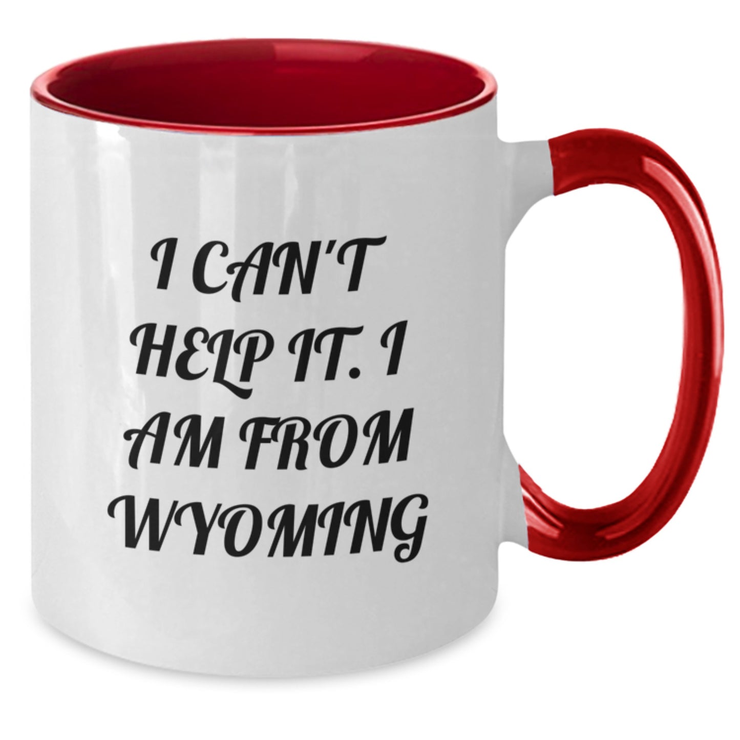 Funny Wyoming Gifts from Friends for Graduation - Two Tone Coffee Mug with 'I Can't Help It. I Am From Wyoming' Quote - Additional