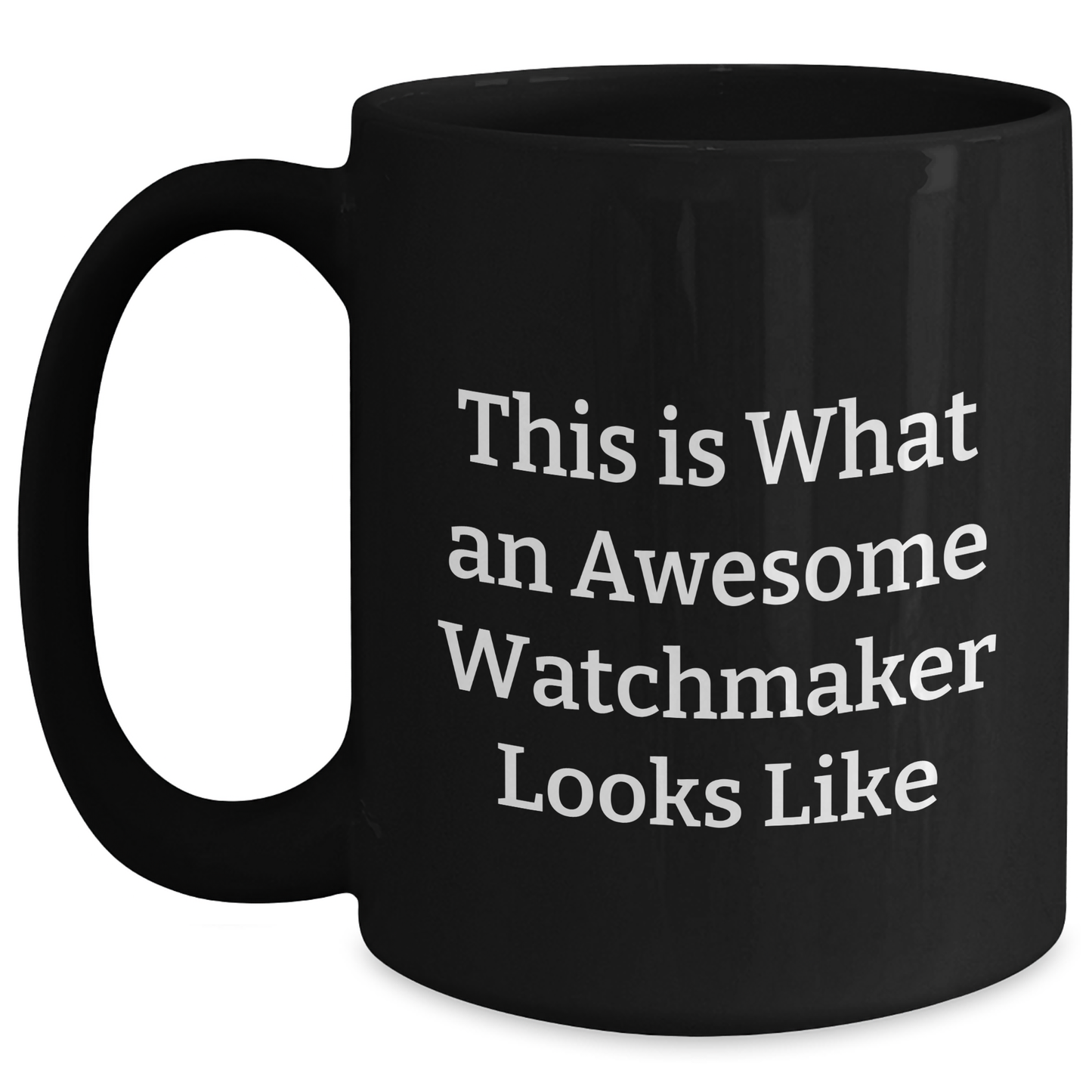 Watchmaker Gifts from Men, Inspirational Black Coffee Mug for Watchmaker, Graduation Unique Gifts, 'This Is What An Awesome Watchmaker Looks Like' - Main