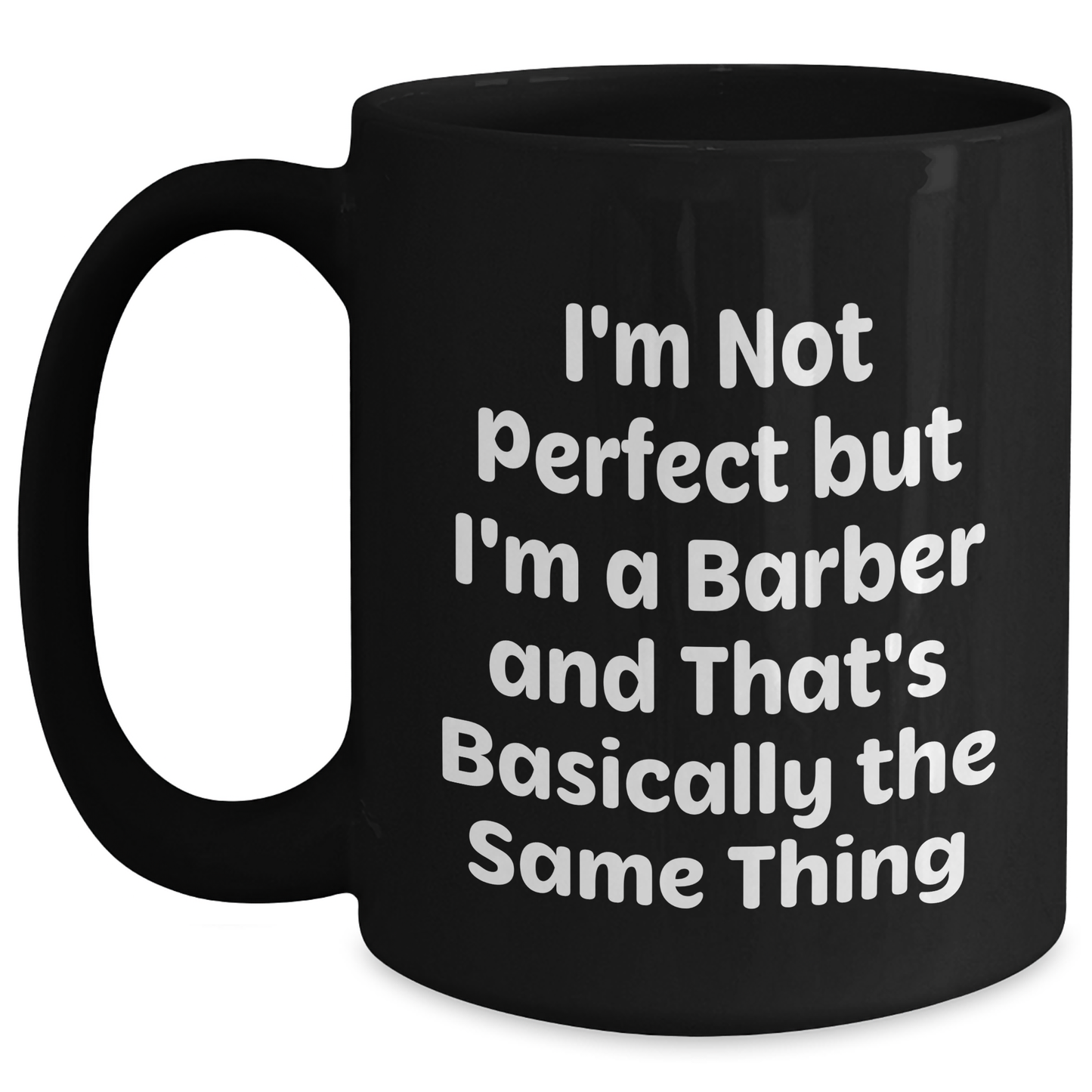 Funny Barber Graduation Gift from Friends, Unique Black Coffee Mug for Him, 'I'm Not Perfect But I'm A Barber And That's Basically The Same Thing' - Main