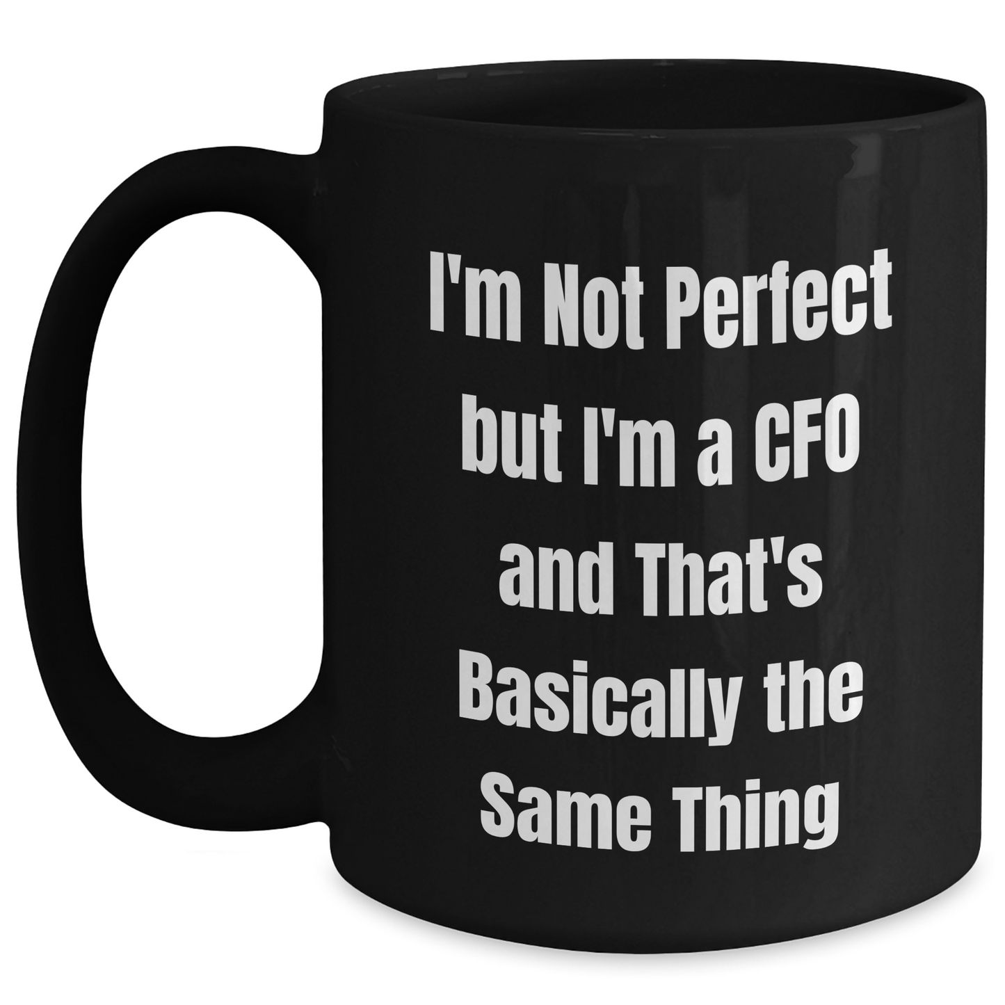 Funny CFO Gifts for Men from Dad, 'I'm Not Perfect But I'm A CFO And That's Basically The Same Thing' Black Coffee Mug, Graduation Unique Gifts - Main