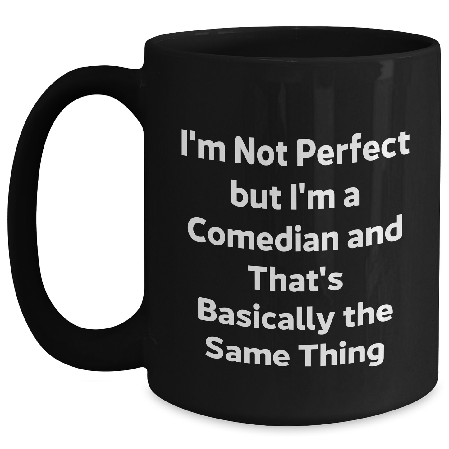 Funny Comedian Gifts from Friends to Graduates - I'm Not Perfect Black Coffee Mug - Main