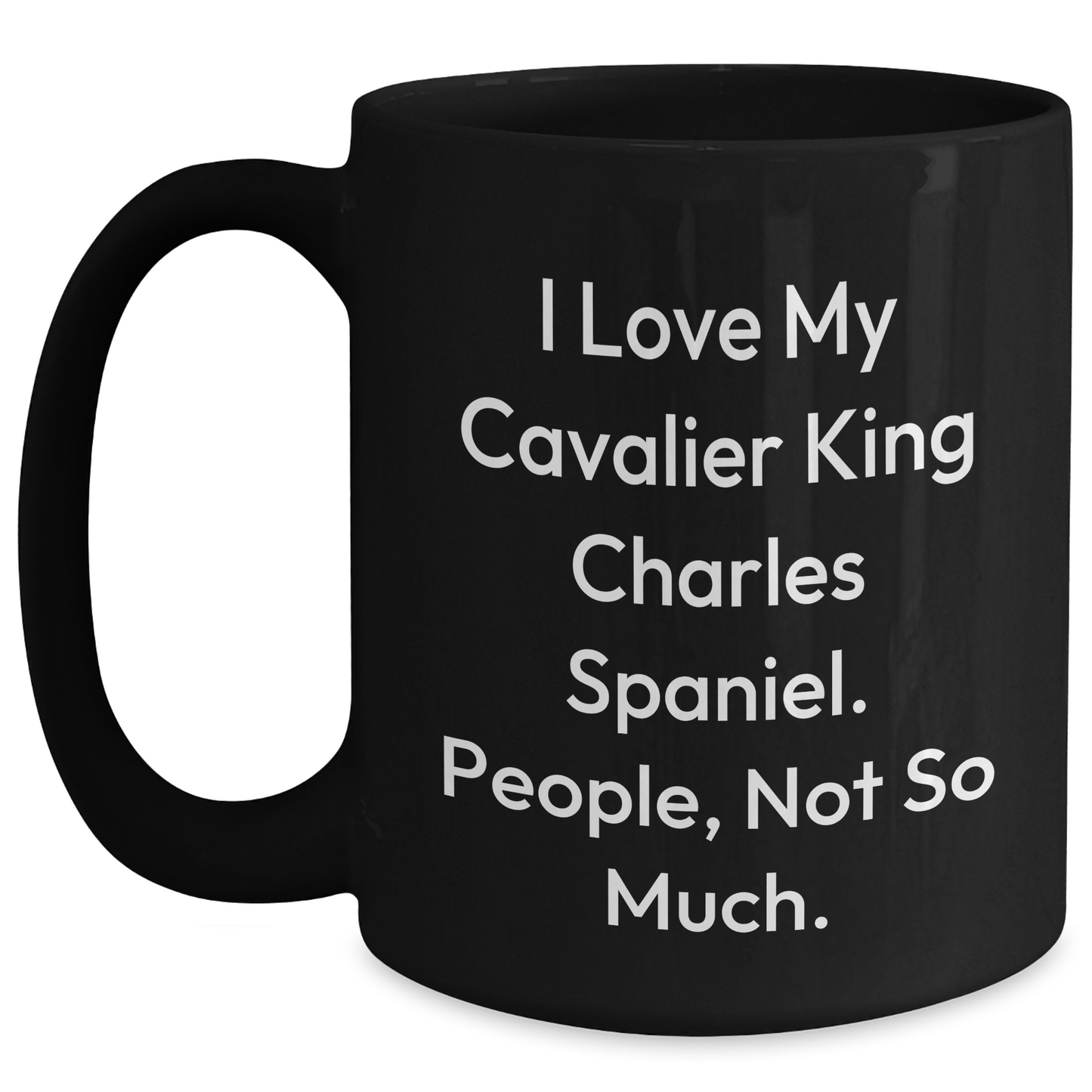 Funny I Love My Cavalier King Charles Spaniel Gifts for Men or Women, Black Coffee Mug for Graduation from Friends or Family - Main