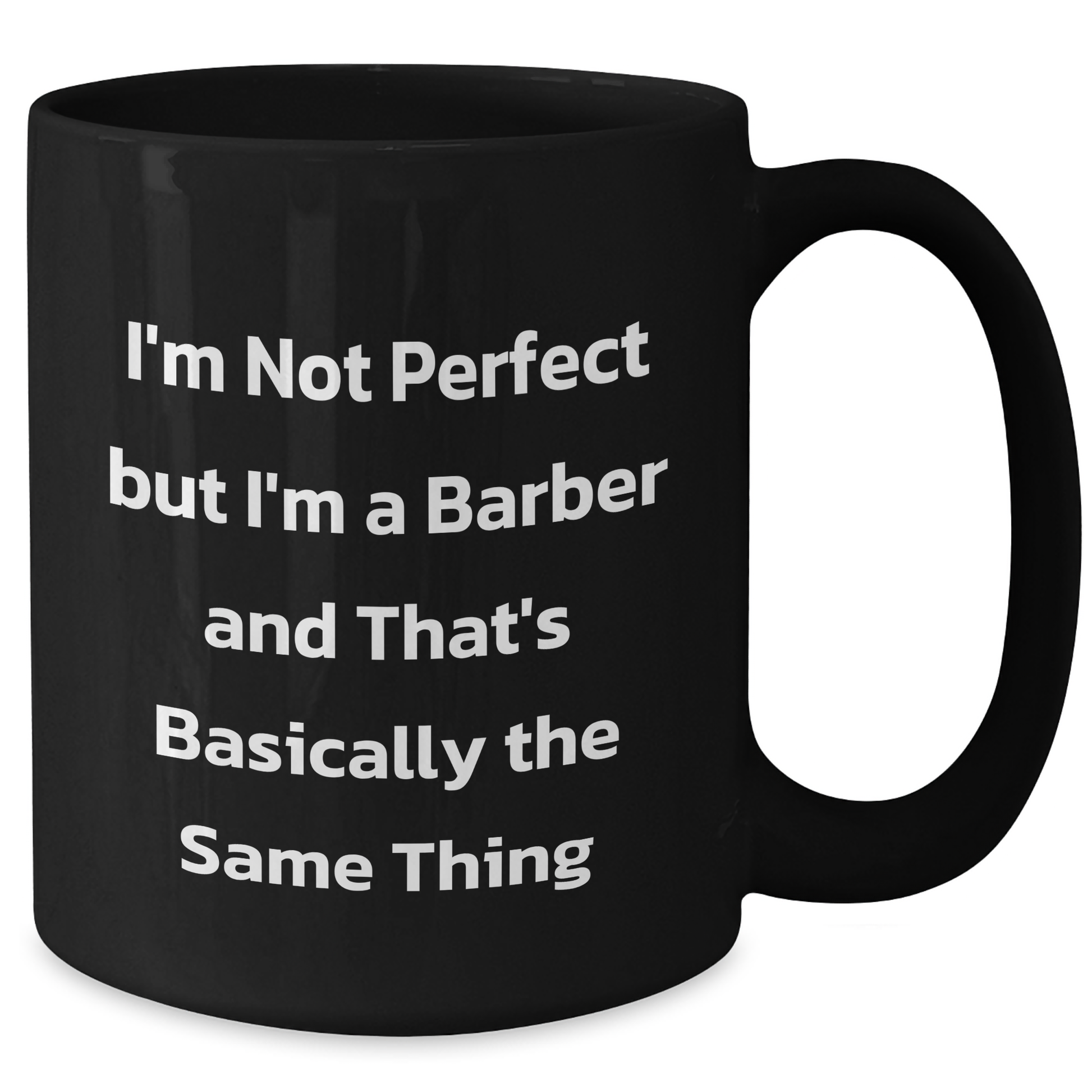 Funny Barber Gifts from Friends for Graduation - 'I'm Not Perfect But I'm A Barber And That's Basically The Same Thing' Quote on Black Coffee Mug - Additional
