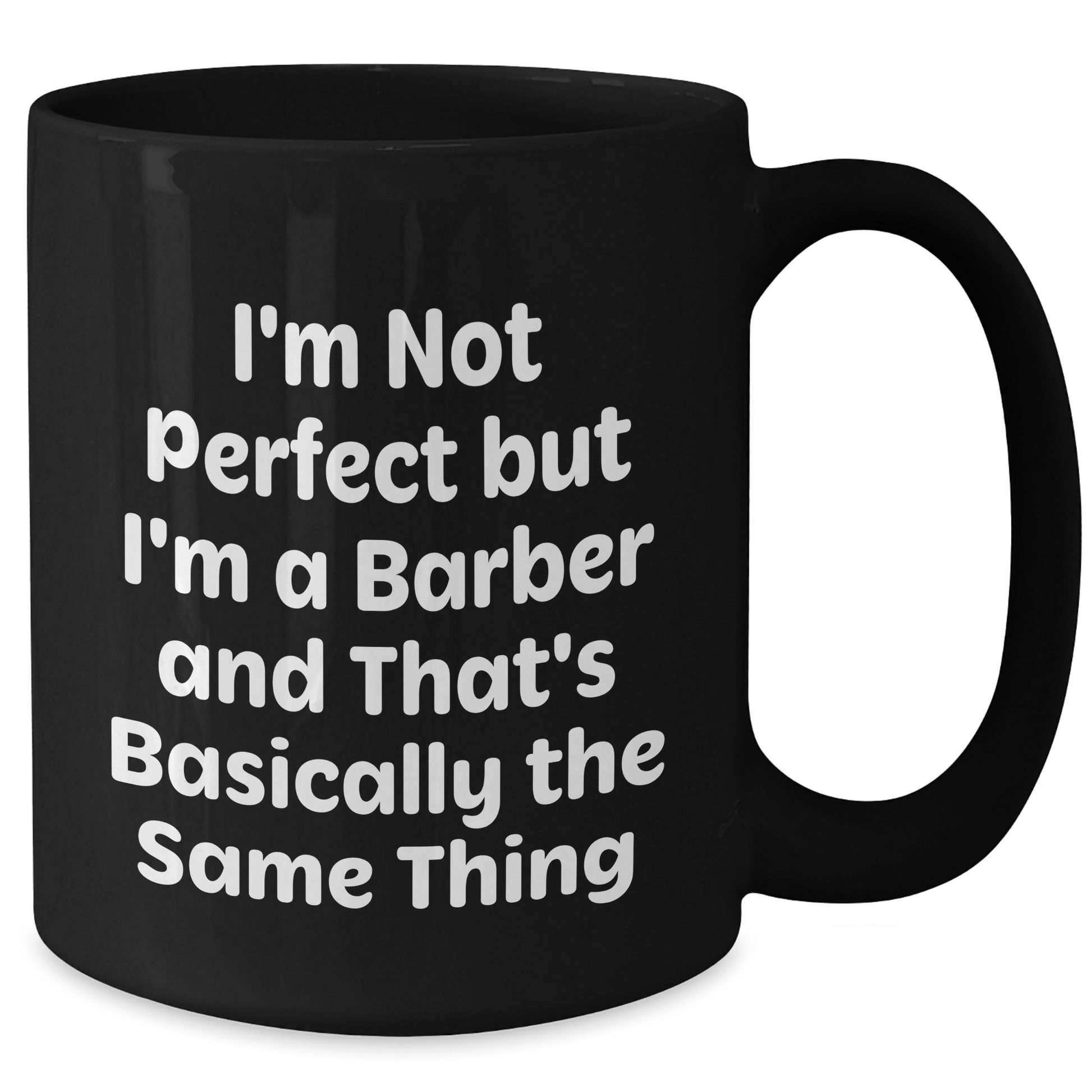 Funny Barber Graduation Gift from Friends, Unique Black Coffee Mug for Him, 'I'm Not Perfect But I'm A Barber And That's Basically The Same Thing' - Additional