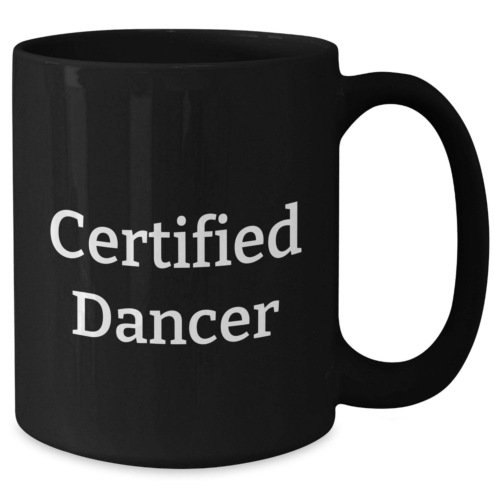 Funny Certified Dancer Gifts from Friends for Graduation Black Coffee Mug, Dancer Humor Quote, 11oz or 15oz, Microwave and Dishwasher Safe - Additional