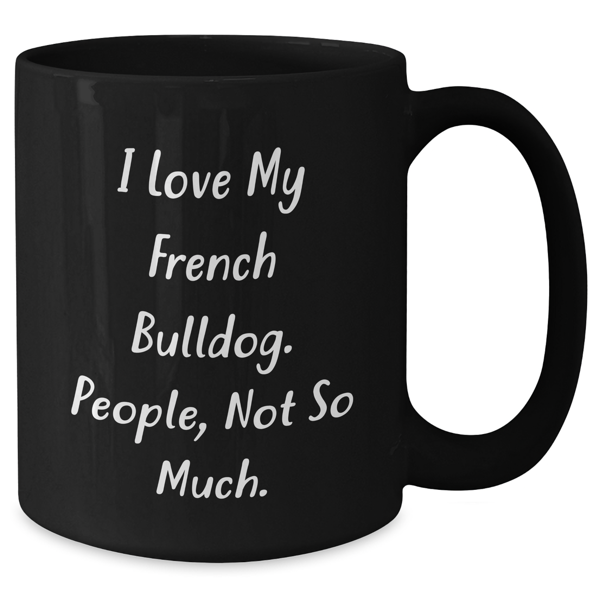 French Bulldog Love Gifts from Friends for Graduate - Funny Quote Coffee Mug, Black, 11oz or 15oz - Additional