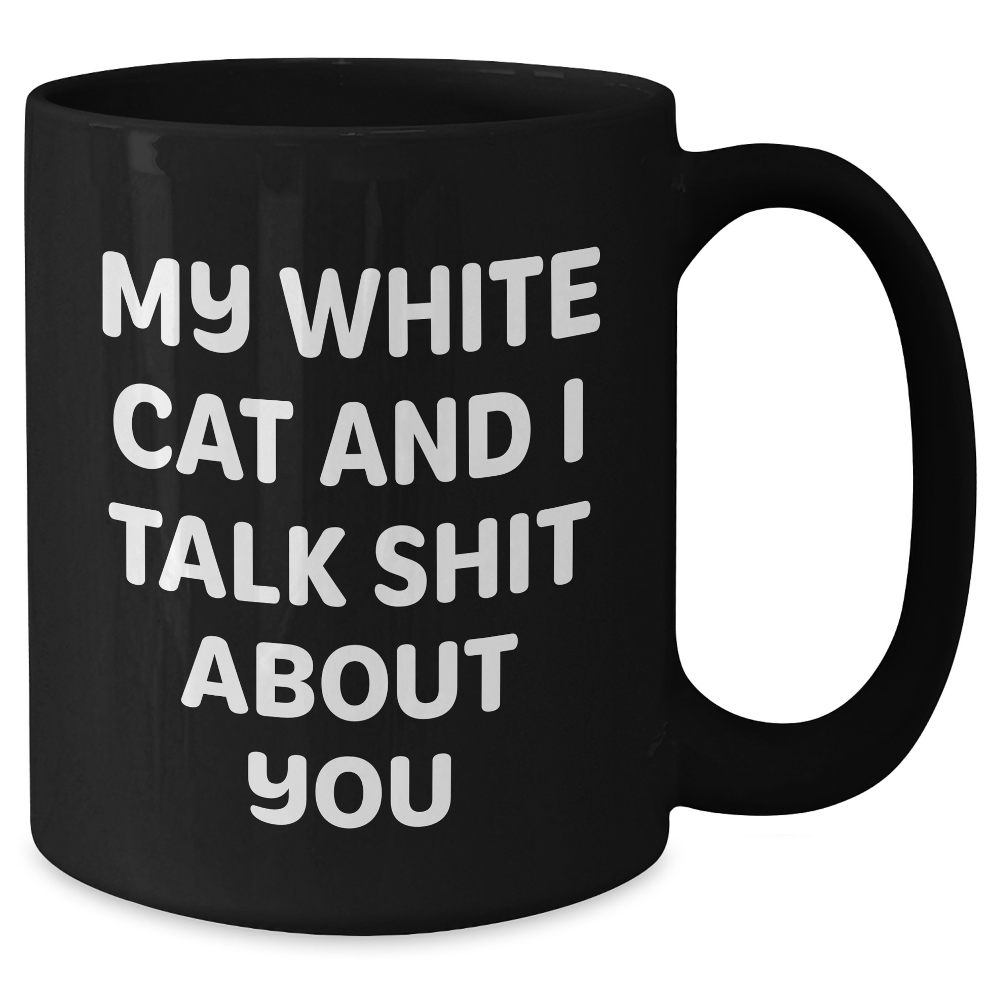 Funny White Cat Gifts for Men, Women, or Friends - Inspirational Black Coffee Mug for Graduation, 'My White Cat And I Talk Shit About You' Quote, Gifts from Family, Coworkers, or Friends - Additional