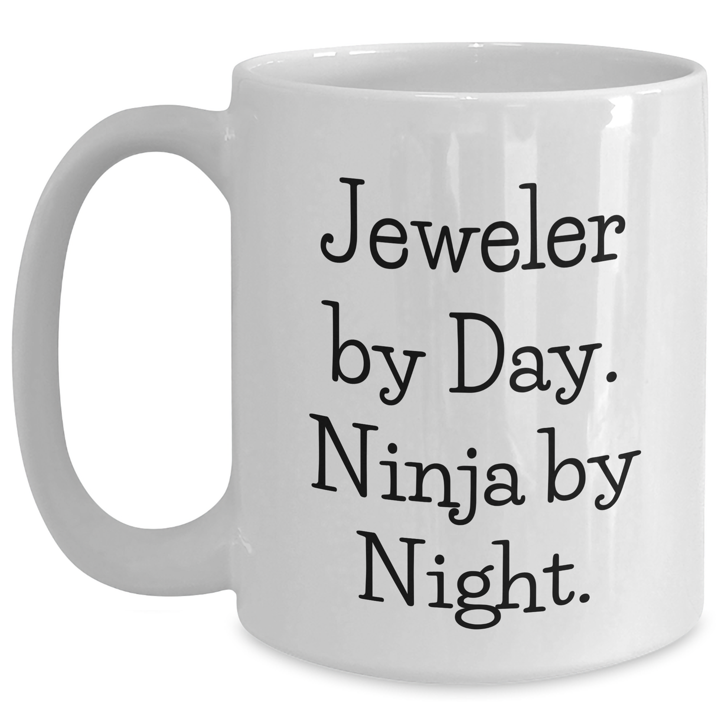 Funny Jeweler Gifts for Men by Day Ninja by Night White Coffee Mug, Perfect for Graduation - Main