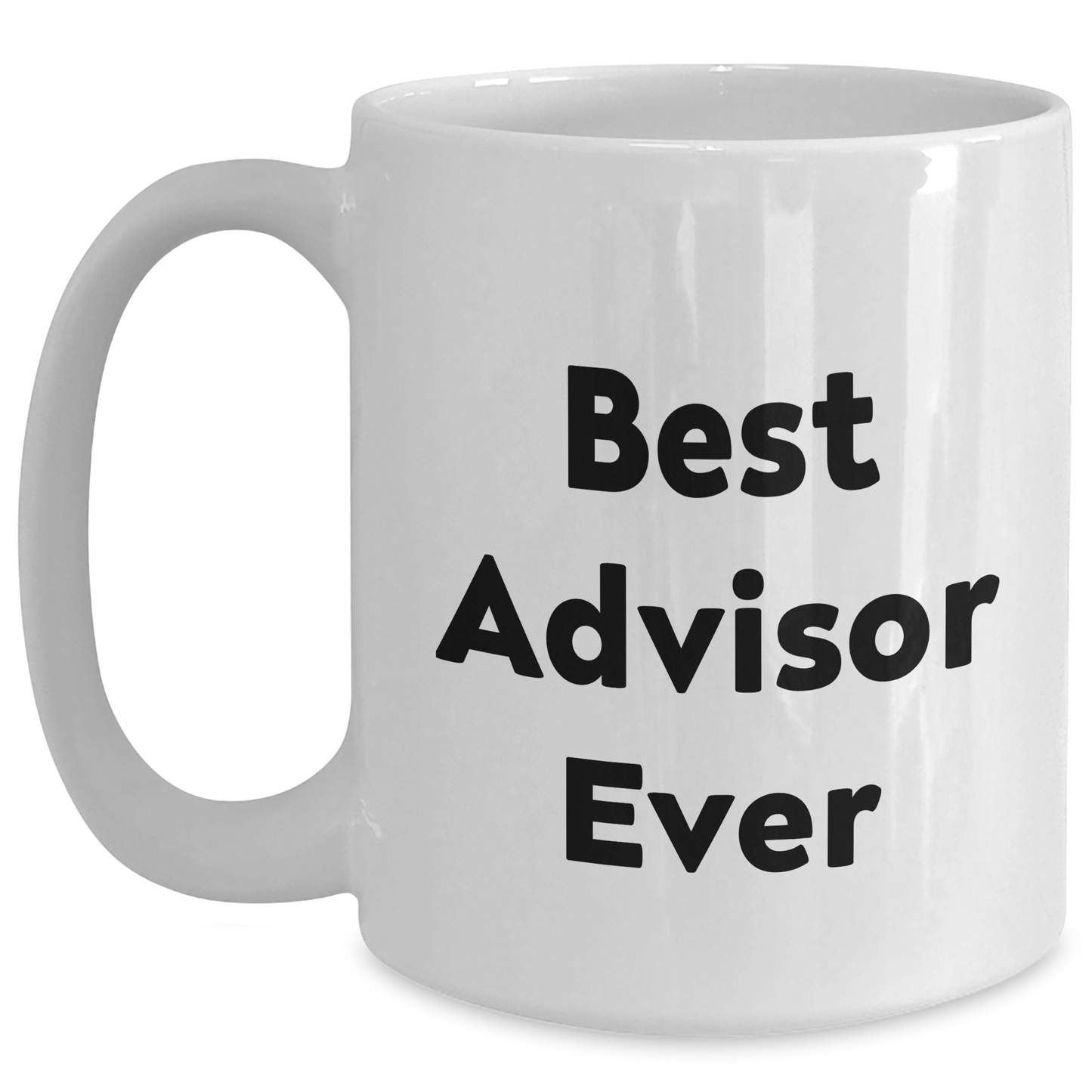 Gifts from Friends for the Best Advisor Ever Funny Quotes White Coffee Mug, 11oz or 15oz Capacity, Perfect for Graduation - Main