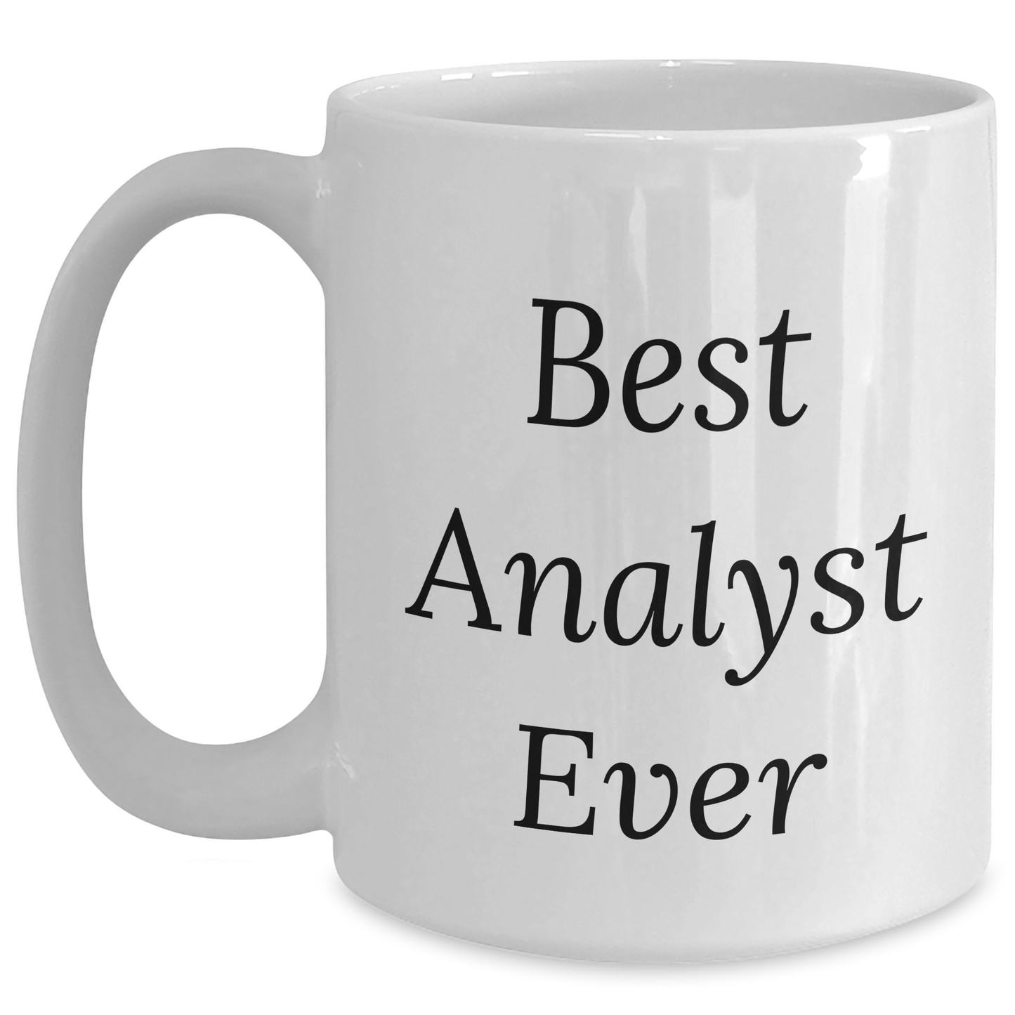 Funny Analyst Gifts, Best Analyst Ever Quote, White Coffee Mug for Graduation, Gifts from Friends, Gifts for Analyst - Main