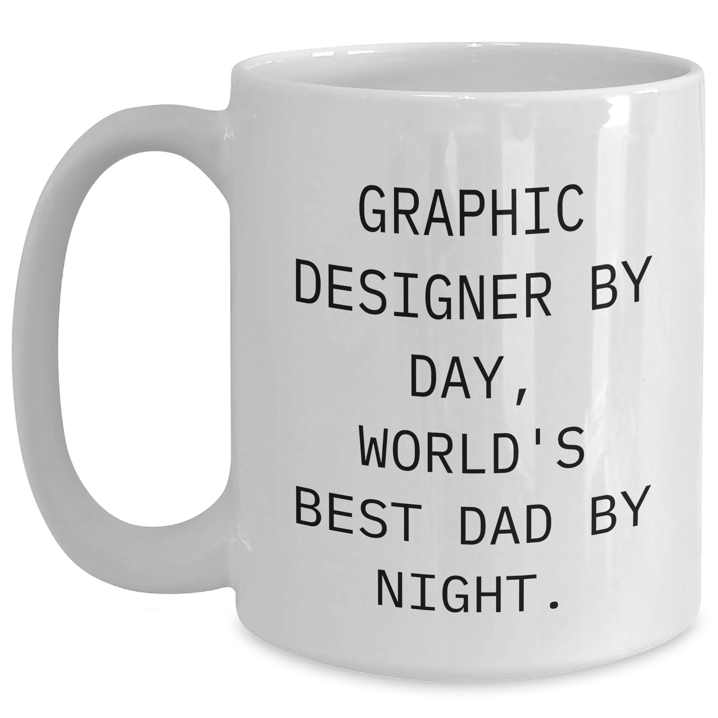 Graphic Designer Humor Gifts from Men to Best Dad Graphic Designer White Coffee Mug, Funny Quote for Graduation Unique Gifts - Main